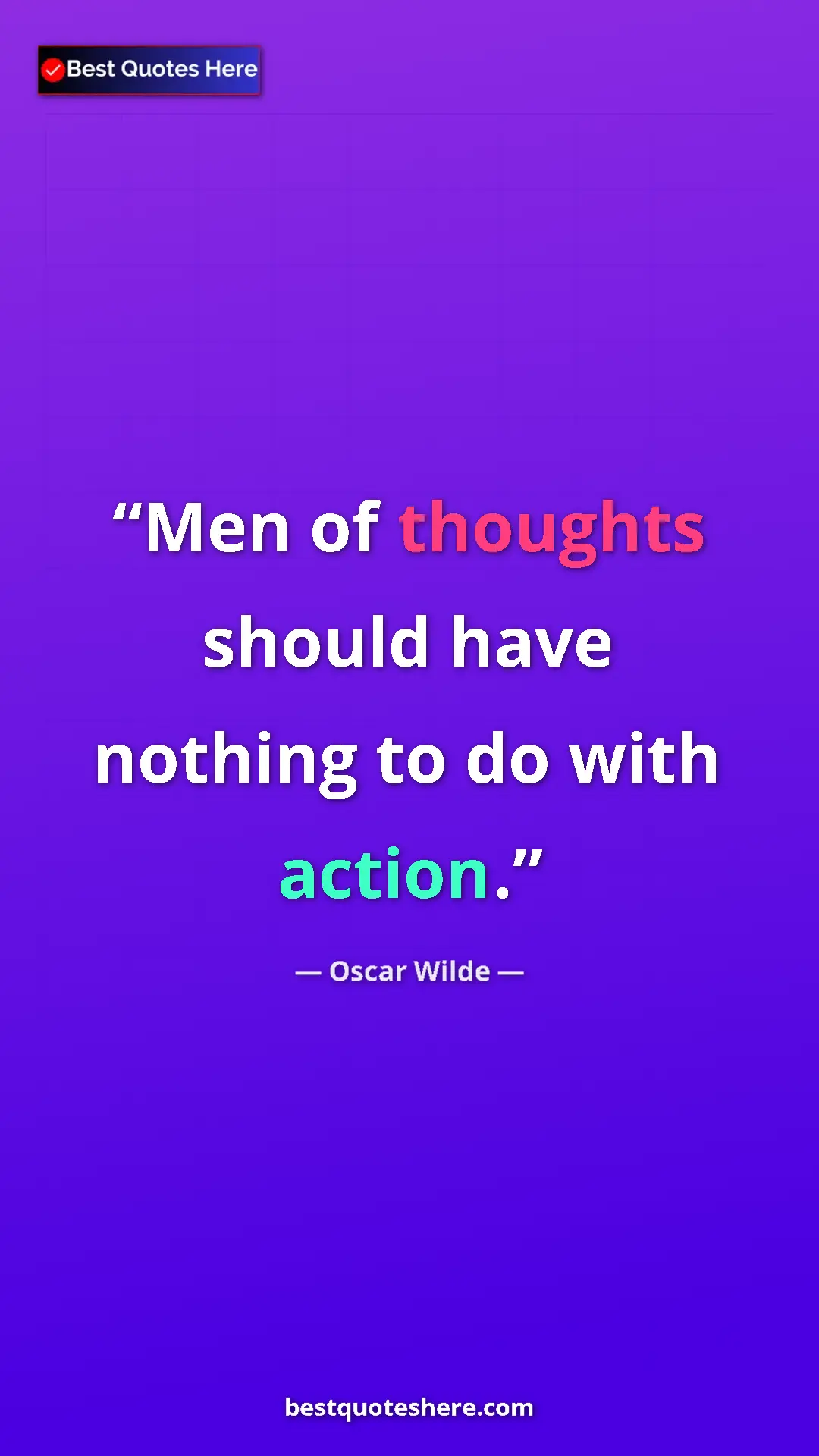 Pinterest quote poster by Oscar Wilde: "Men of thoughts should have nothing to do with action."