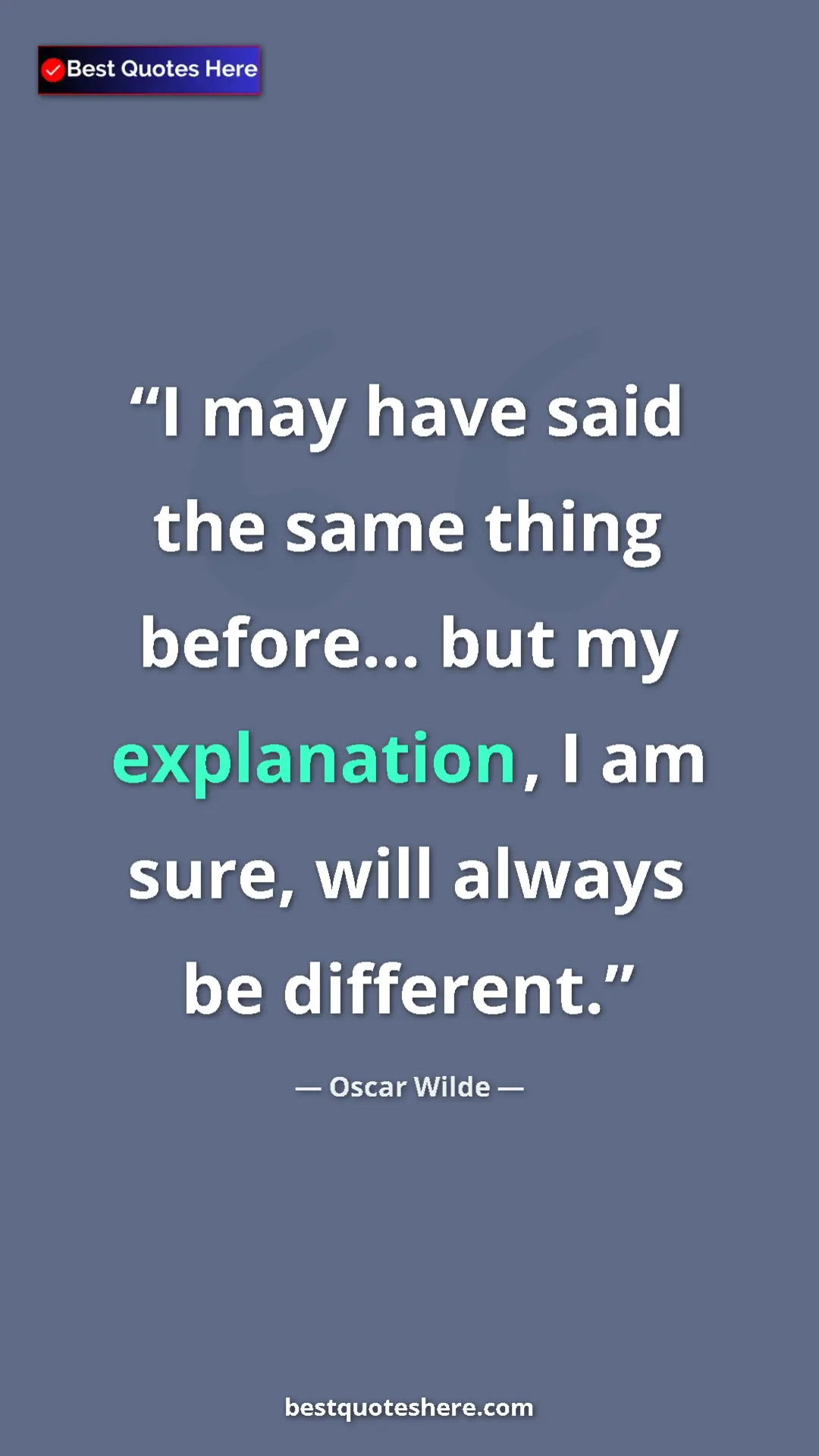 Pinterest quote poster by Oscar Wilde: "I may have said the same thing before... but my..."