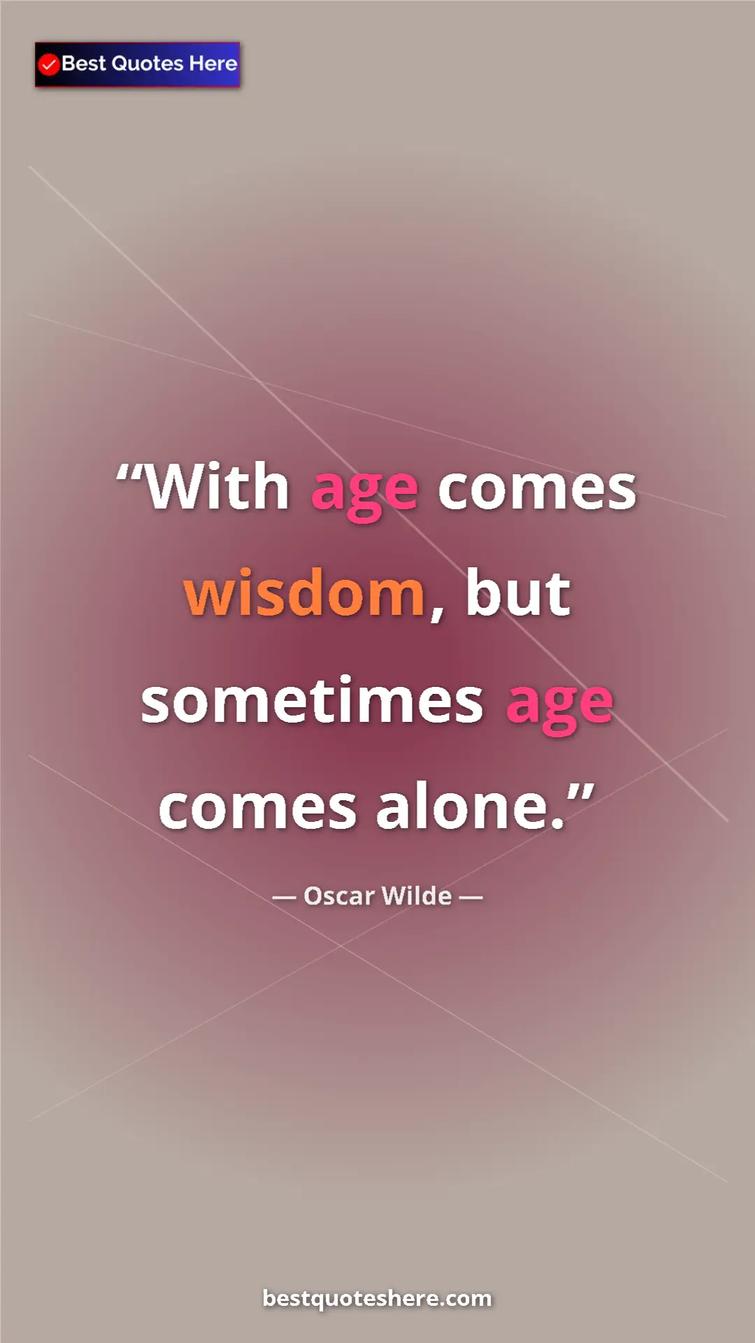 Pinterest quote poster by Oscar Wilde: "With age comes wisdom, but sometimes age comes alone."