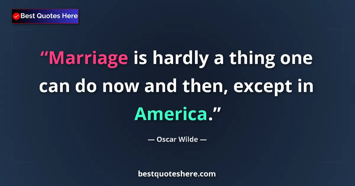Oscar Wilde Quote: "Marriage is hardly a thing one can do now and then, except..." Oscar Wilde quote: "Marriage is hardly a thing one can do now and then, except..."