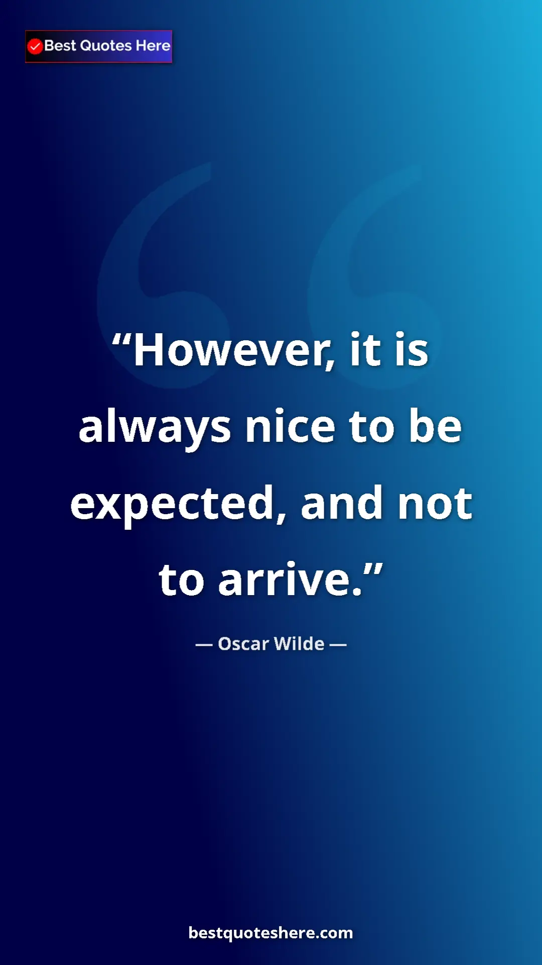 Pinterest quote poster by Oscar Wilde: "However, it is always nice to be expected, and not to..."