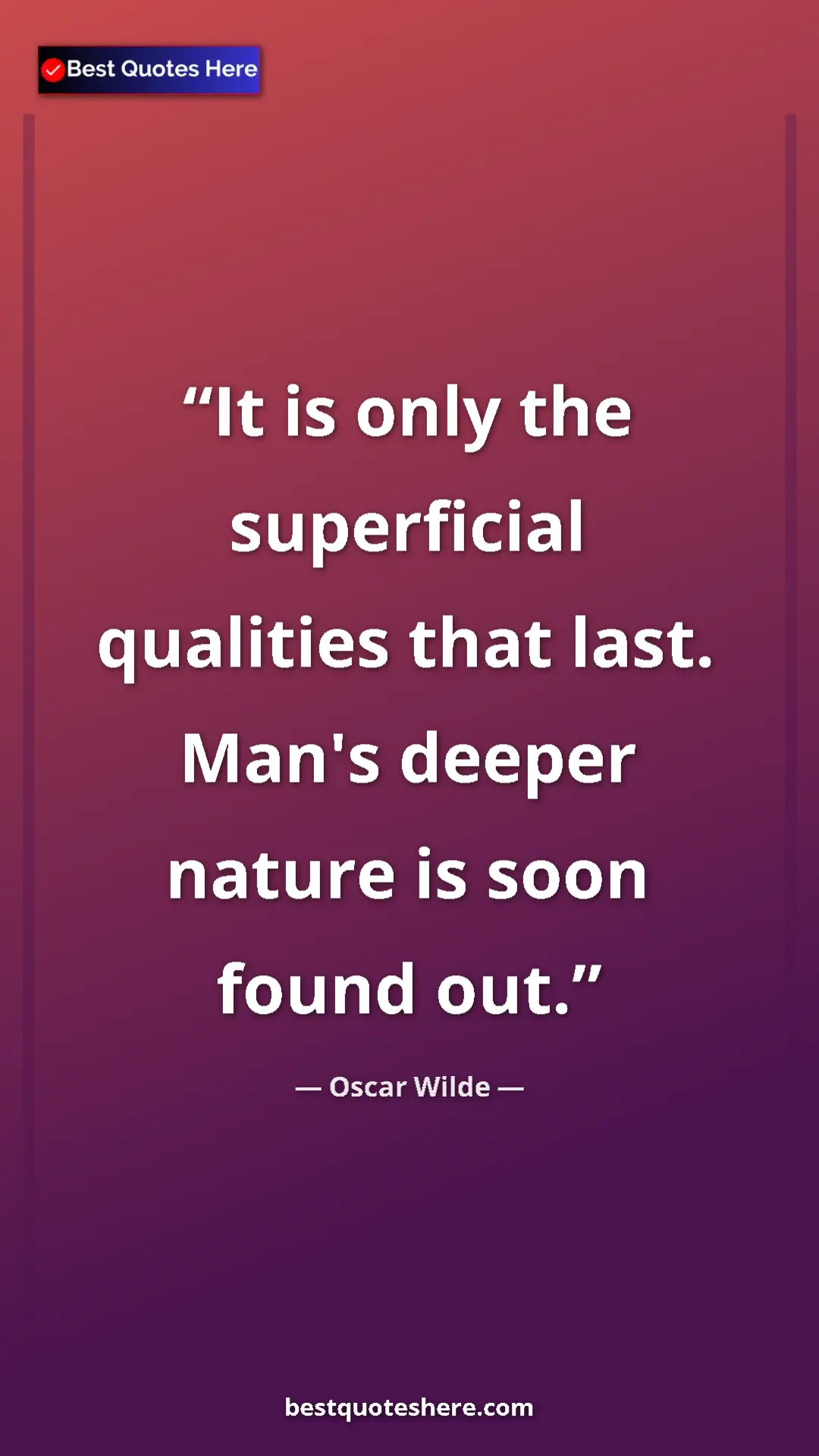 Pinterest quote poster by Oscar Wilde: "It is only the superficial qualities that last. Man's..."