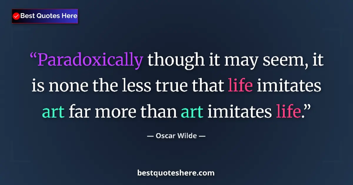 Quote by Oscar Wilde: Paradoxically though it may seem, it is none the l