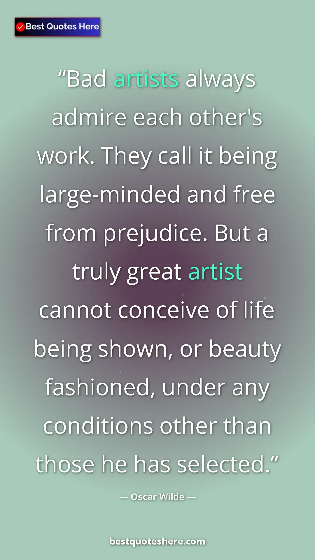 Pinterest quote poster by Oscar Wilde: "Bad artists always admire each other's work. They call it..."