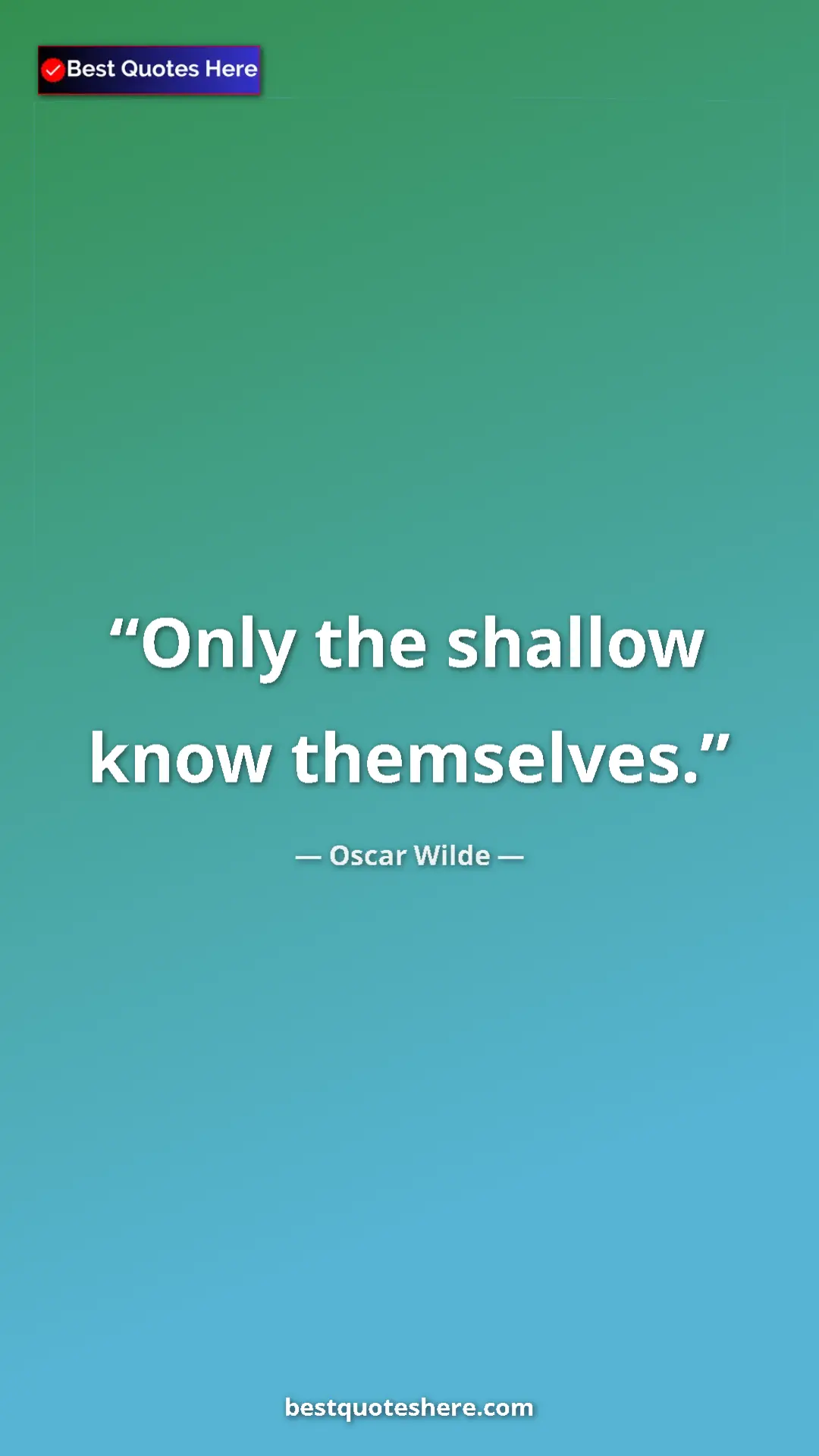 Pinterest quote poster by Oscar Wilde: "Only the shallow know themselves."