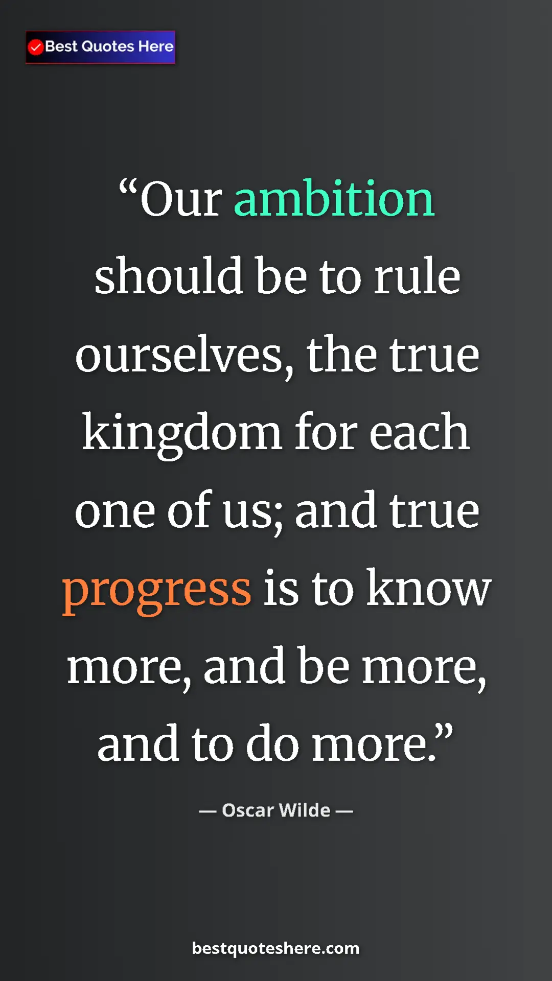 Pinterest quote poster by Oscar Wilde: "Our ambition should be to rule ourselves, the true kingdom..."