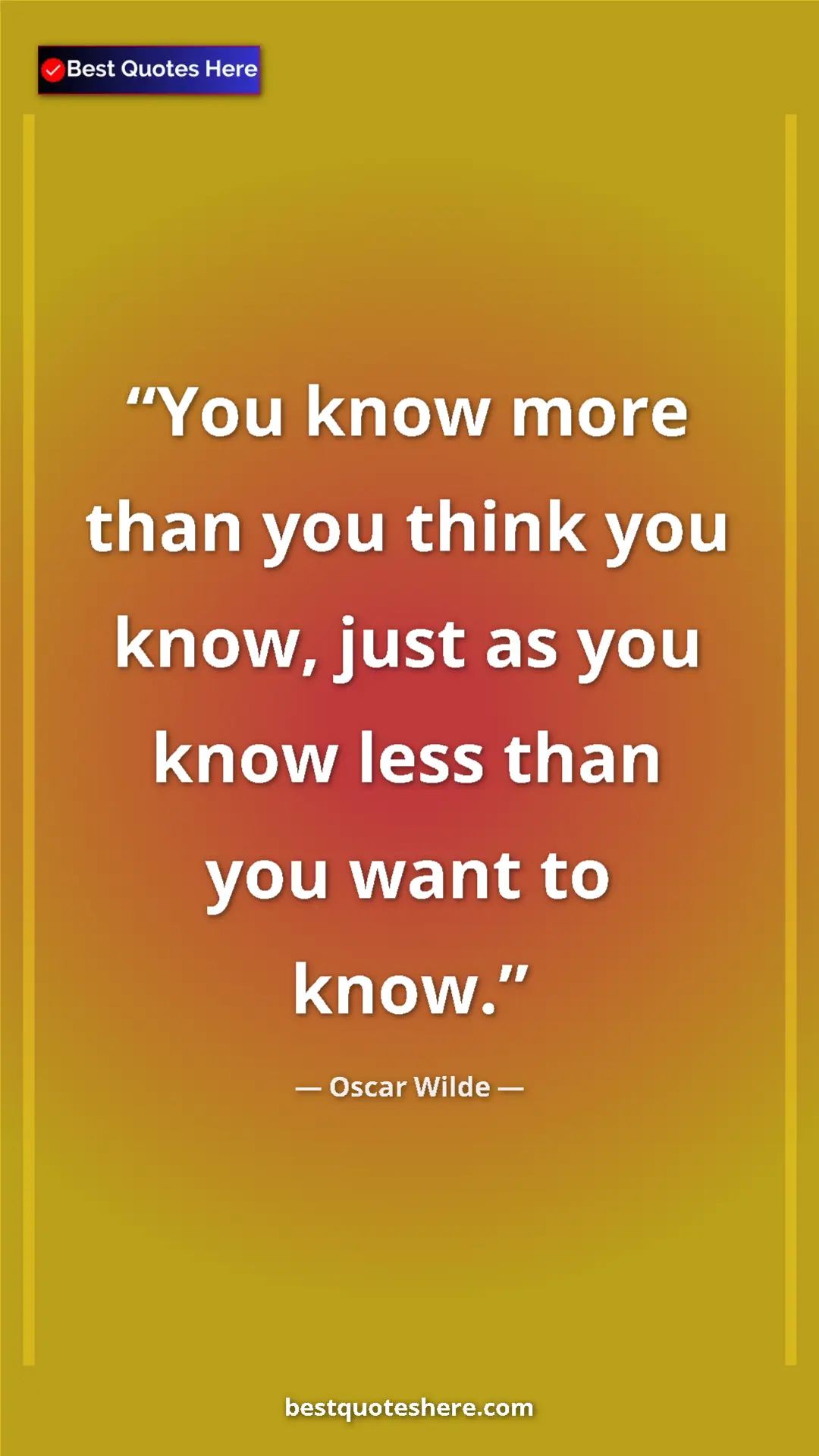Pinterest quote poster by Oscar Wilde: "You know more than you think you know, just as you know..."