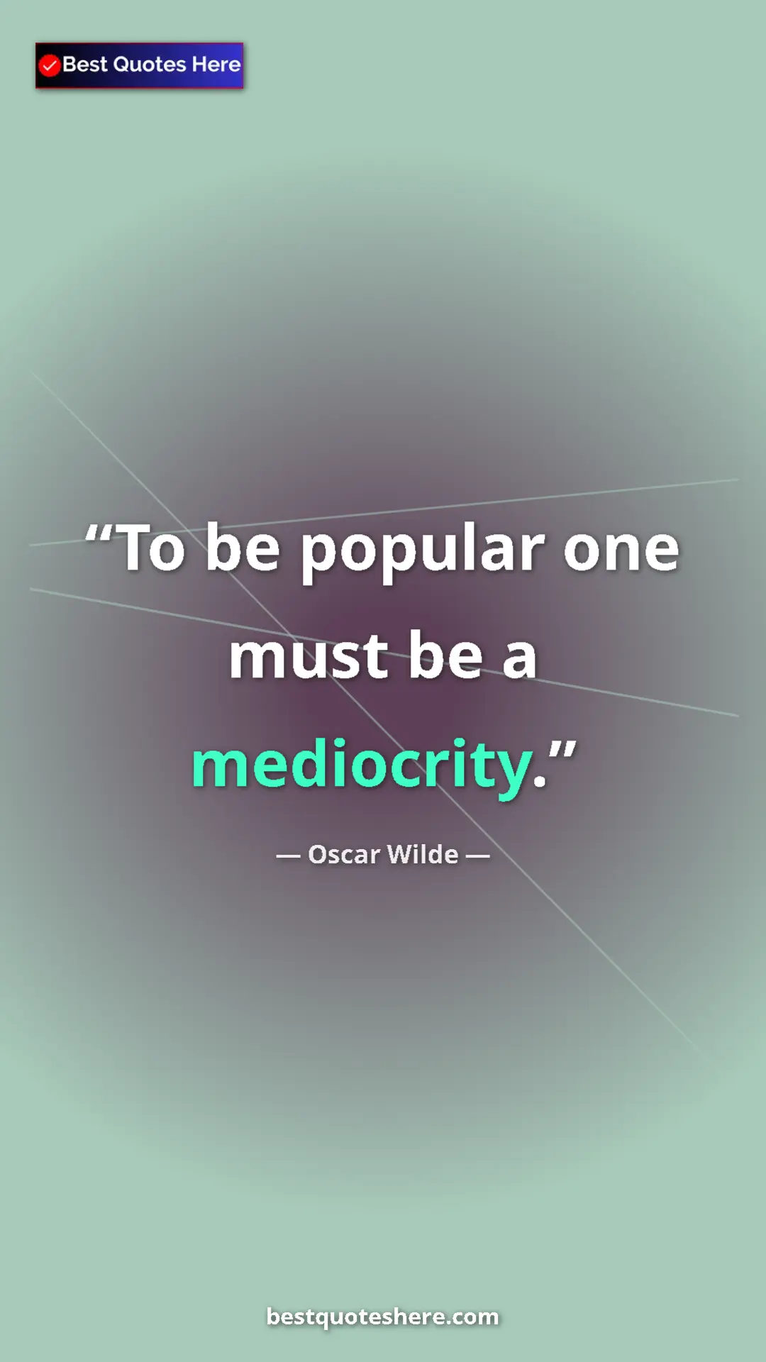 Pinterest quote poster by Oscar Wilde: "To be popular one must be a mediocrity."