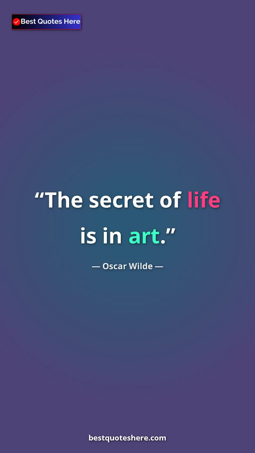 Pinterest quote poster by Oscar Wilde: "The secret of life is in art."
