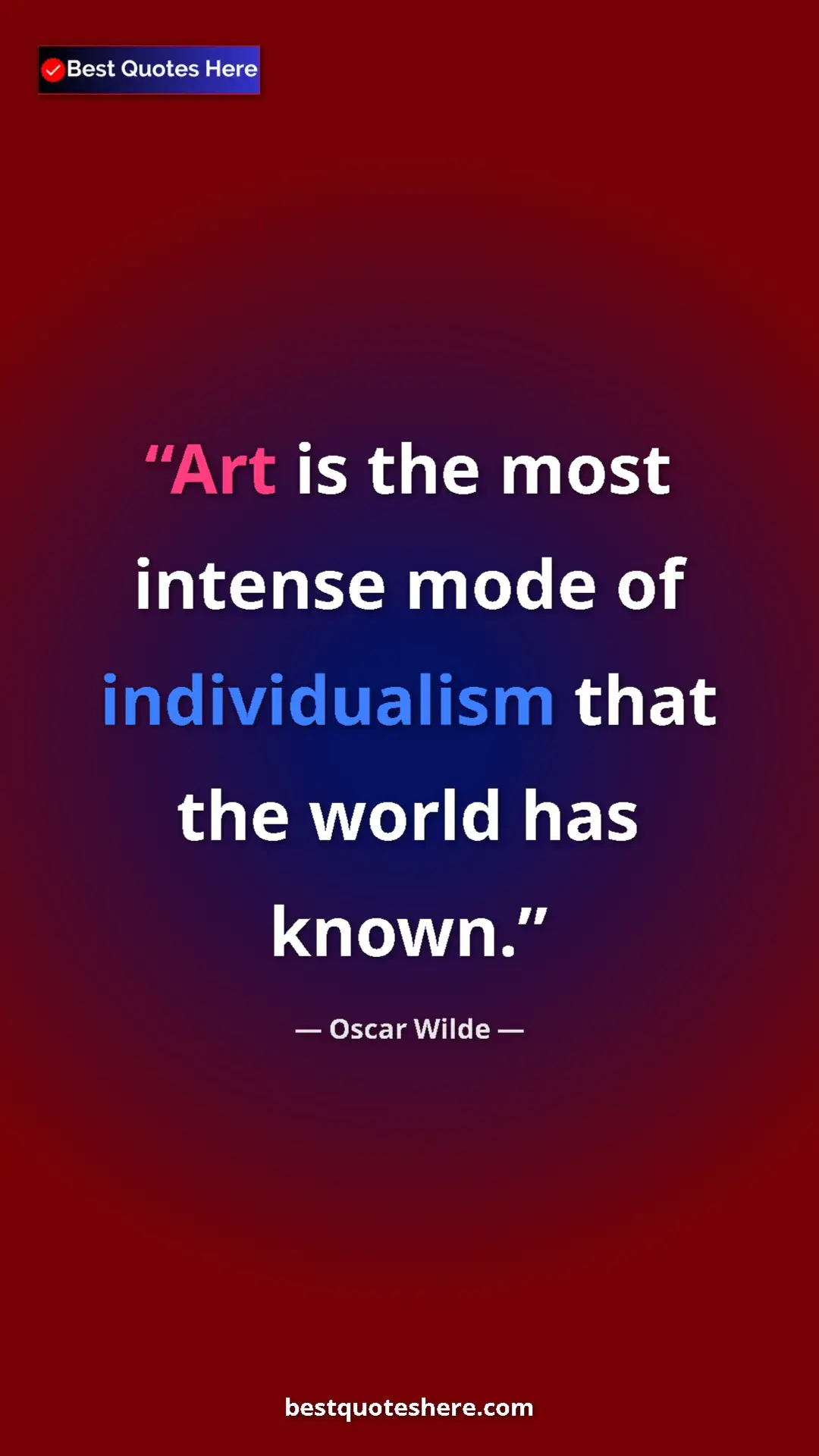 Pinterest quote poster by Oscar Wilde: "Art is the most intense mode of individualism that the..."