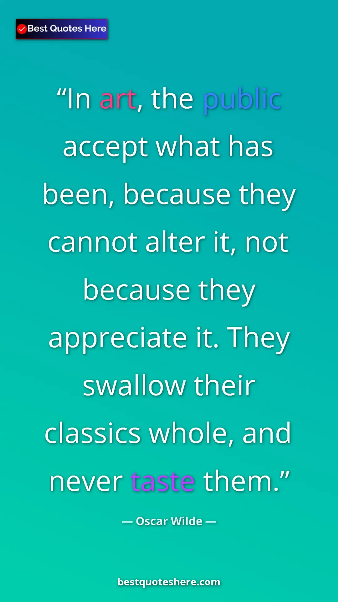Oscar Wilde Quote Card: "In art, the public accept what has been, because they cannot" Pinterest quote poster by Oscar Wilde: "In art, the public accept what has been, because they cannot"