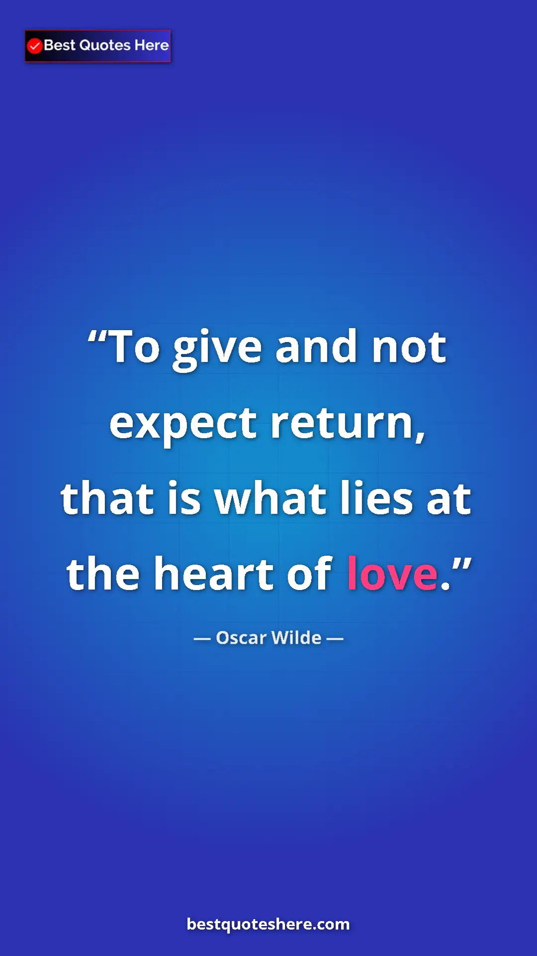 Pinterest quote poster by Oscar Wilde: "To give and not expect return, that is what lies at the..."