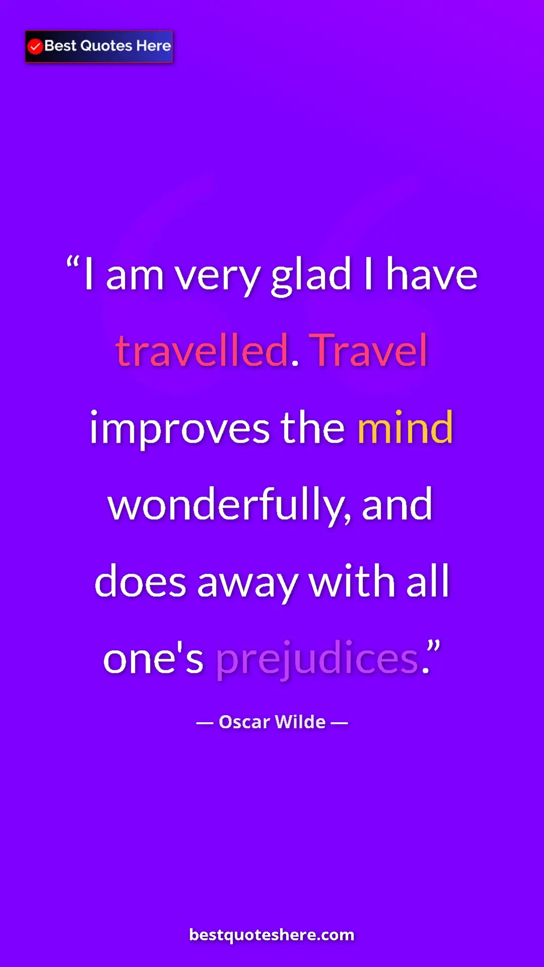 Pinterest quote poster by Oscar Wilde: "I am very glad I have travelled. Travel improves the mind wo"
