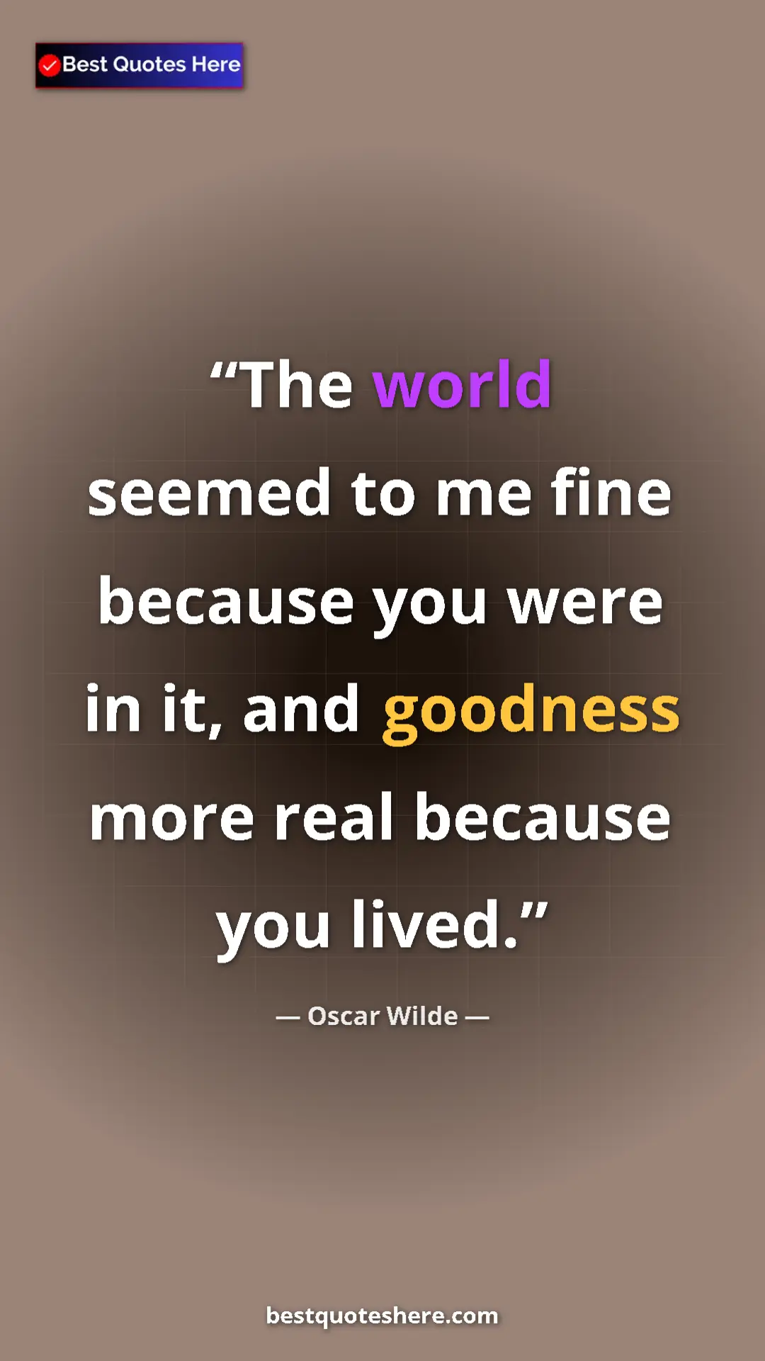 Pinterest quote poster by Oscar Wilde: "The world seemed to me fine because you were in it, and..."