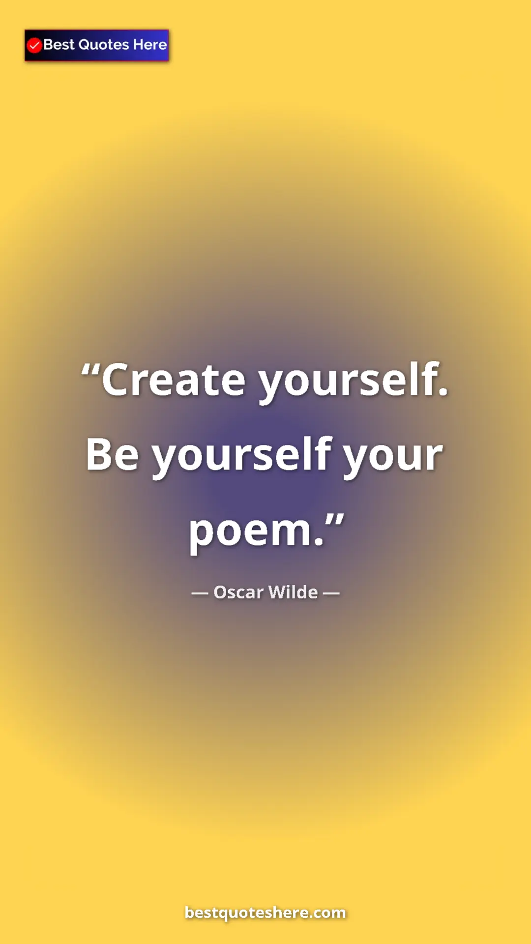 Pinterest quote poster by Oscar Wilde: "Create yourself. Be yourself your poem."