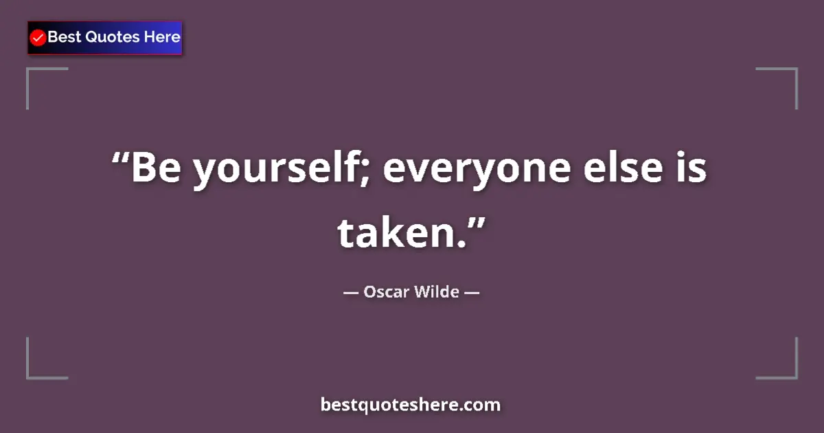 Image for the quote by Oscar Wilde: Be yourself; everyone else is taken....