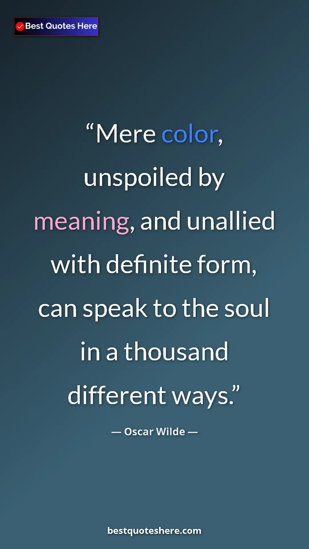 Pinterest quote poster by Oscar Wilde: "Mere color, unspoiled by meaning, and unallied with..."