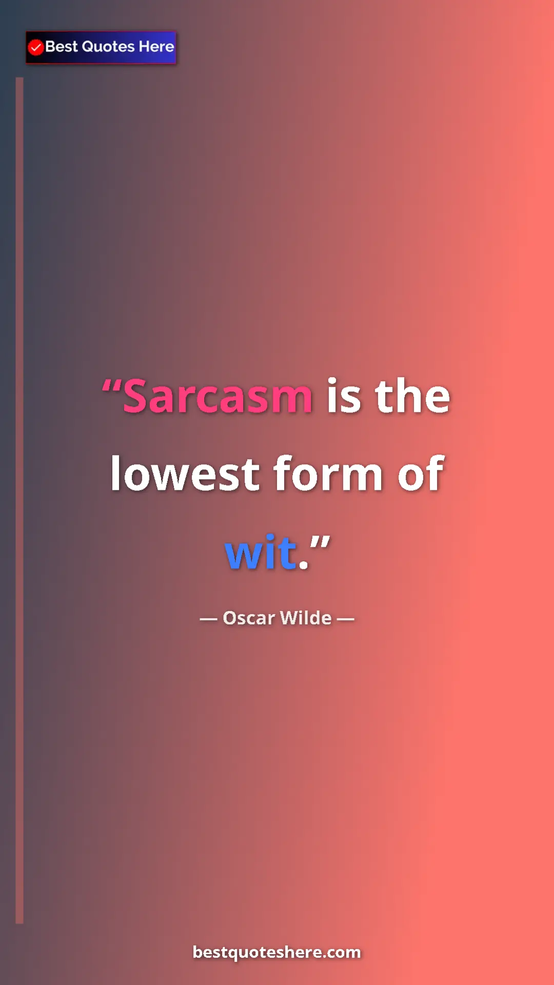 Pinterest quote poster by Oscar Wilde: "Sarcasm is the lowest form of wit."