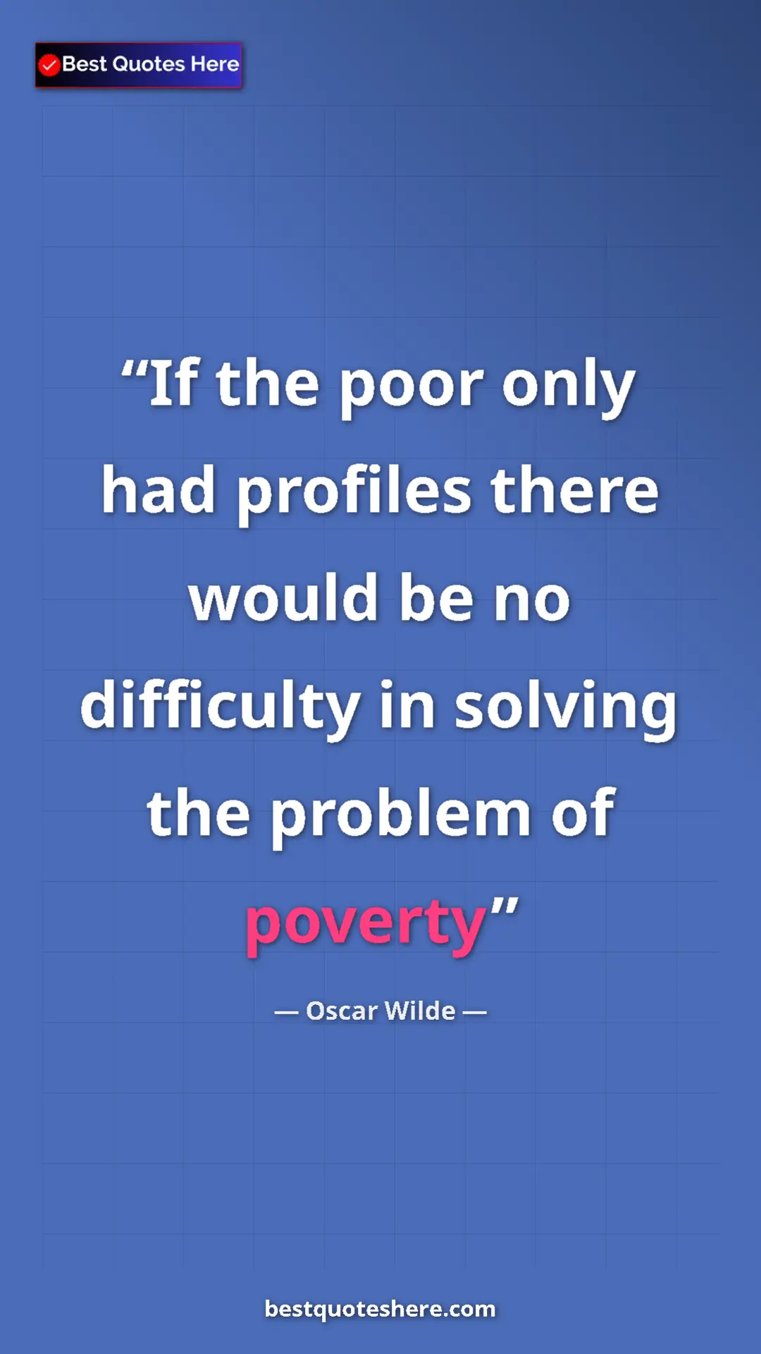 Pinterest quote poster by Oscar Wilde: "If the poor only had profiles there would be no difficulty..."