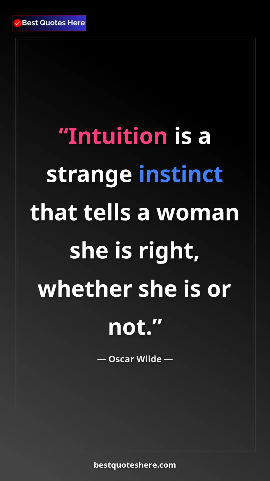 Pinterest quote poster by Oscar Wilde: "Intuition is a strange instinct that tells a woman she is..."