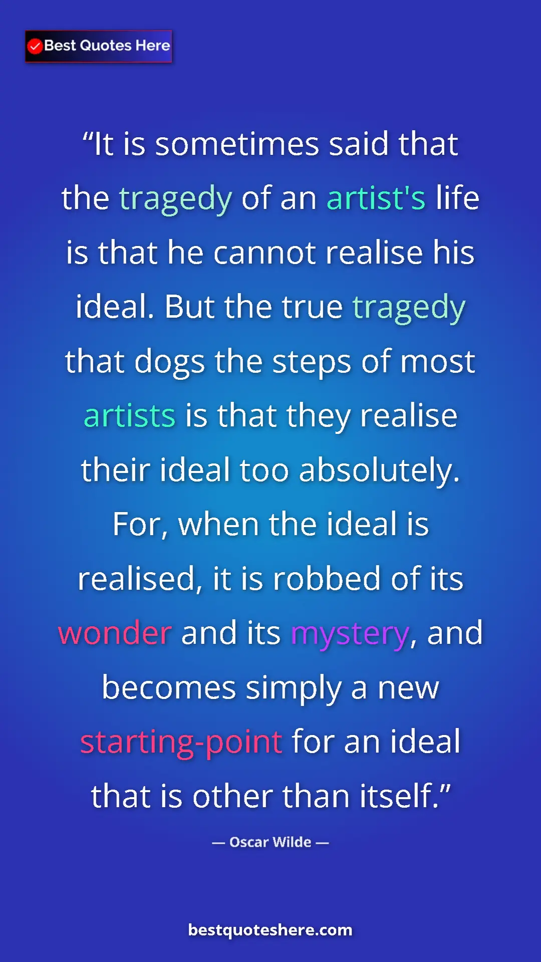 Oscar Wilde Quote Card: "It is sometimes said that the tragedy of an artist's life..." Pinterest quote poster by Oscar Wilde: "It is sometimes said that the tragedy of an artist's life..."