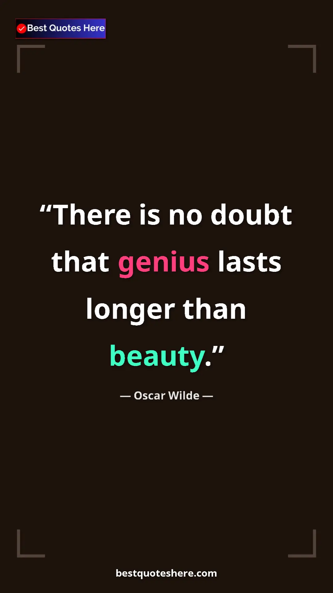 Pinterest quote poster by Oscar Wilde: "There is no doubt that genius lasts longer than beauty."