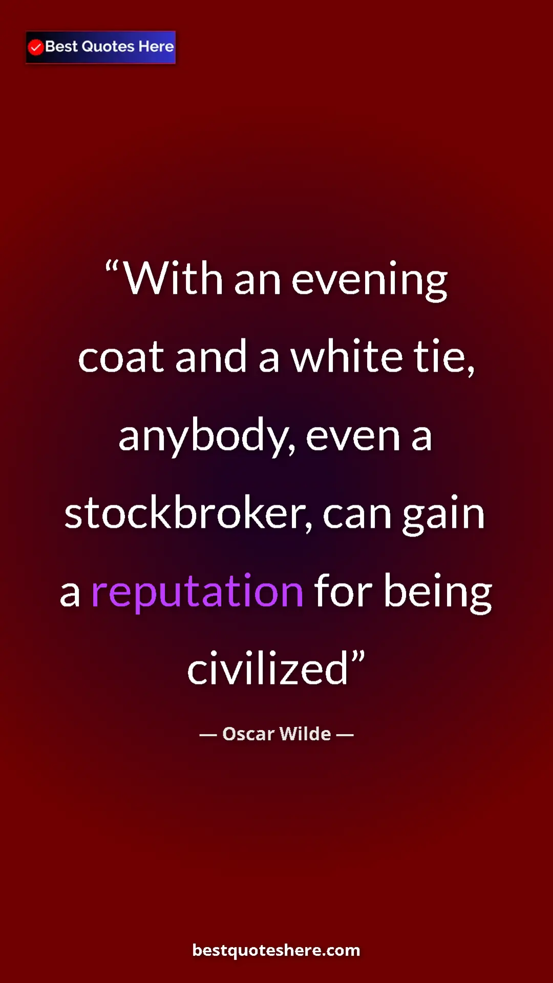 Pinterest quote poster by Oscar Wilde: "With an evening coat and a white tie, anybody, even a..."