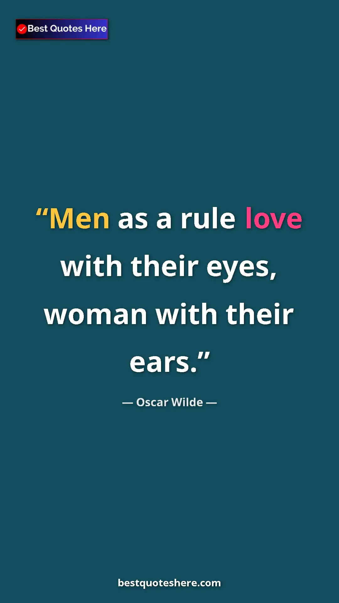 Pinterest quote poster by Oscar Wilde: "Men as a rule love with their eyes, woman with their ears."
