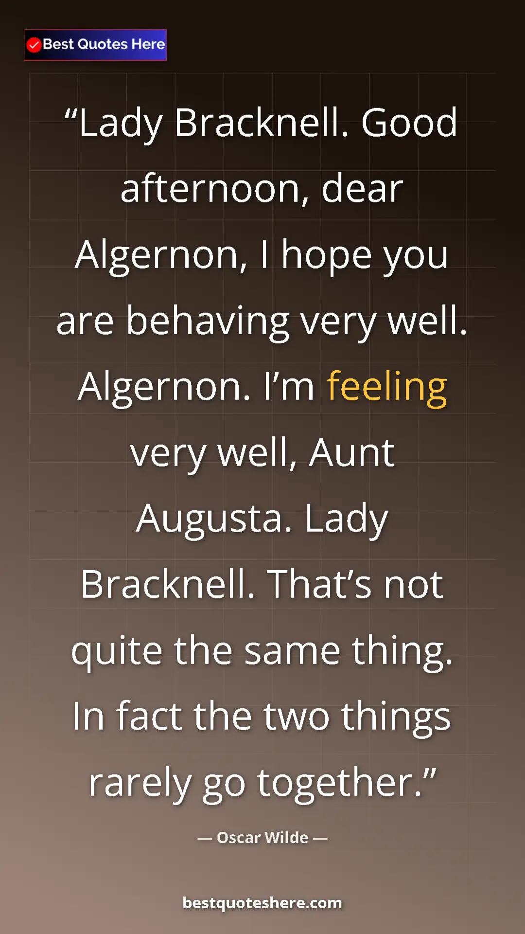 Pinterest quote poster by Oscar Wilde: "Lady Bracknell. Good afternoon, dear Algernon, I hope you ar"