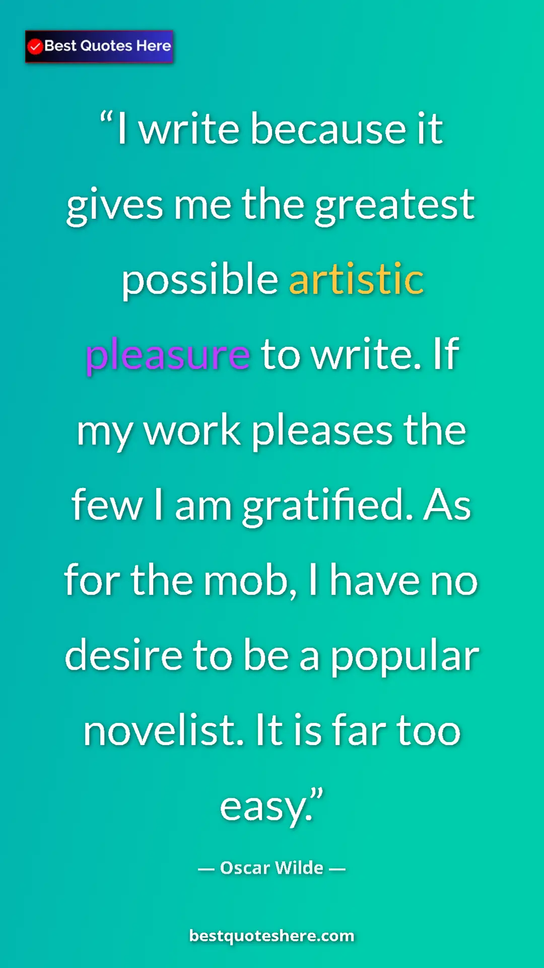 Pinterest quote poster by Oscar Wilde: "I write because it gives me the greatest possible artistic..."