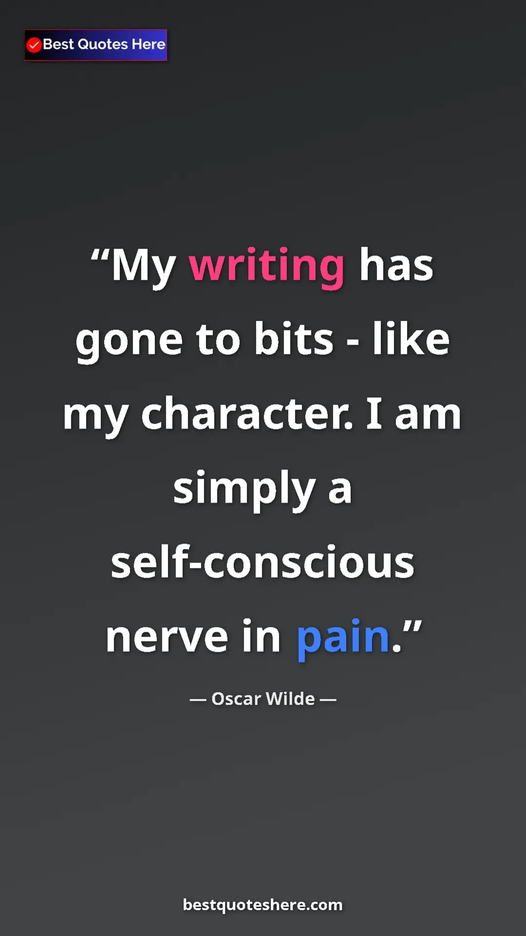 Pinterest quote poster by Oscar Wilde: "My writing has gone to bits - like my character. I am..."