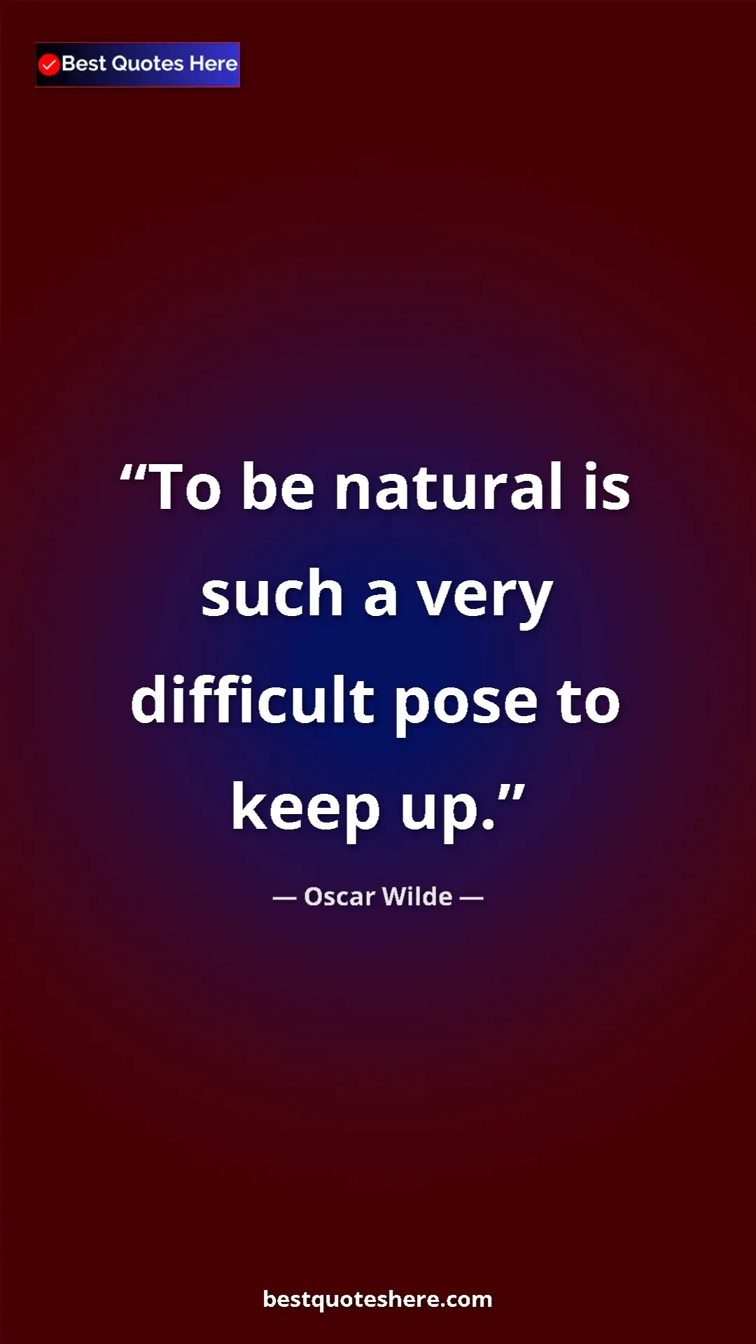 Pinterest quote poster by Oscar Wilde: "To be natural is such a very difficult pose to keep up."