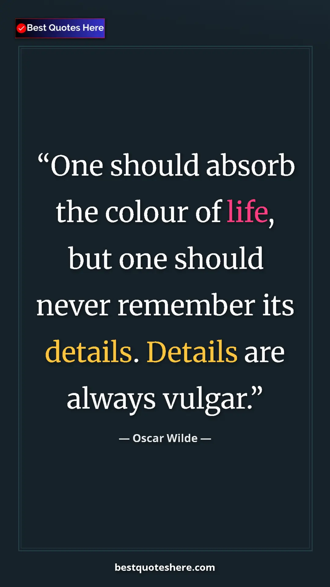 Pinterest quote poster by Oscar Wilde: "One should absorb the colour of life, but one should never..."