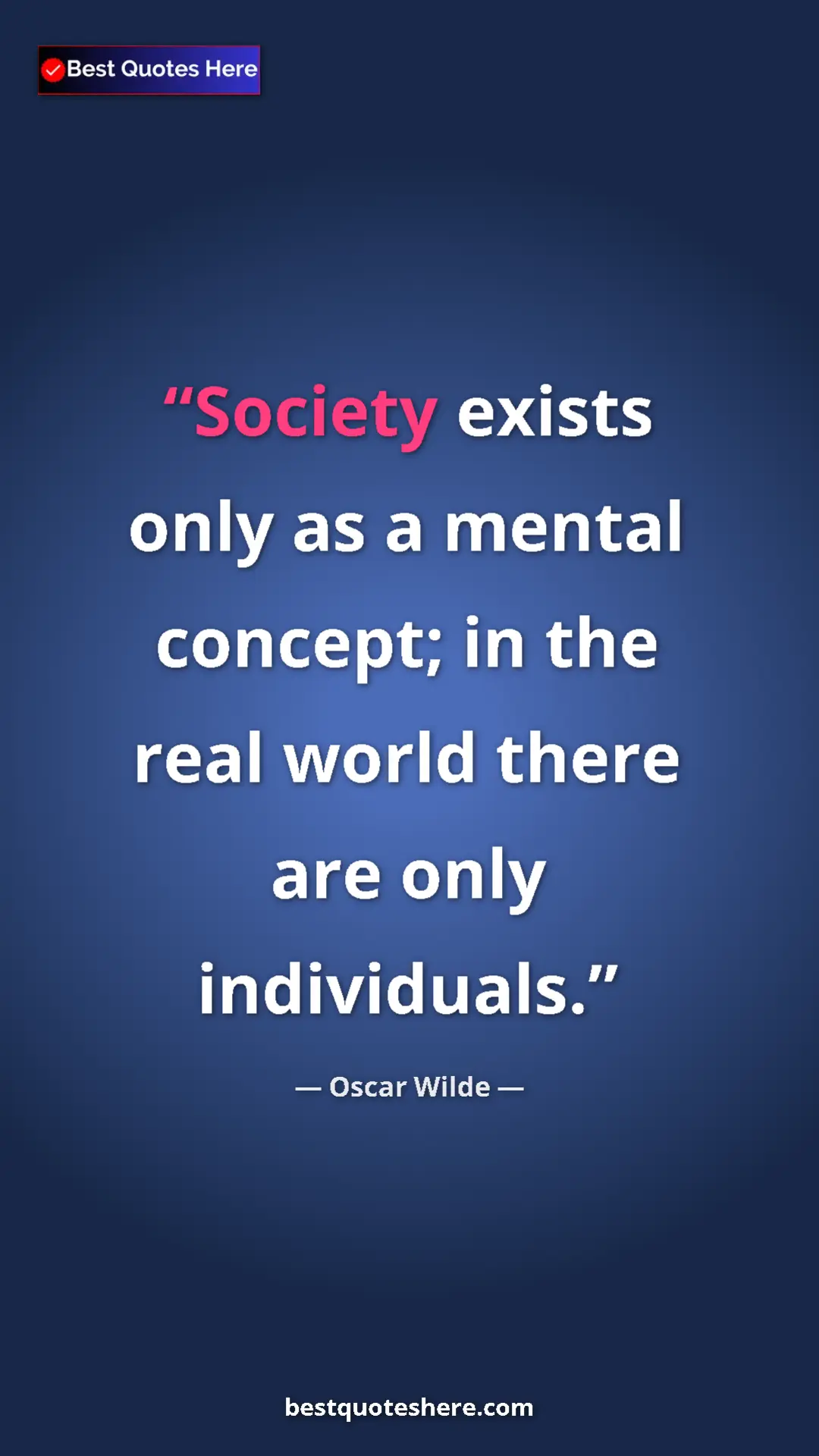 Pinterest quote poster by Oscar Wilde: "Society exists only as a mental concept; in the real world..."