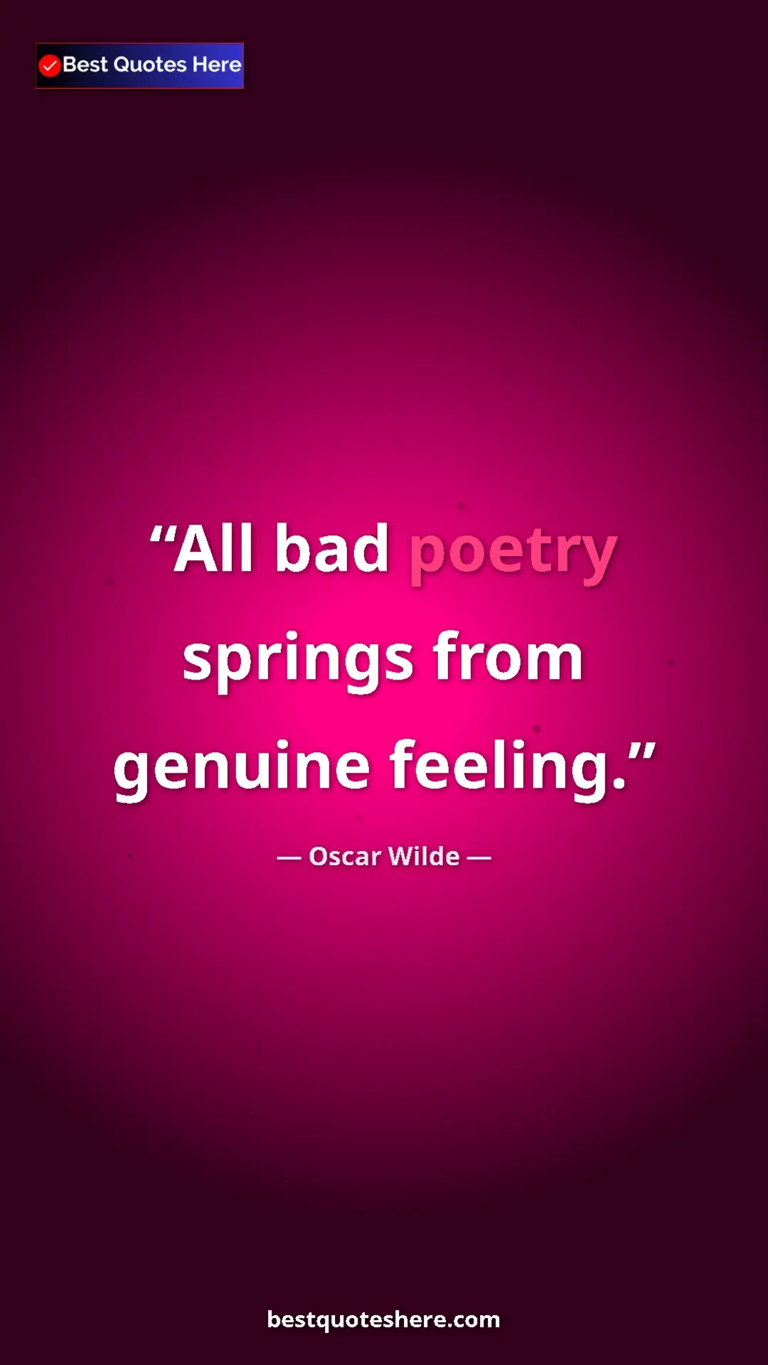 Pinterest quote poster by Oscar Wilde: "All bad poetry springs from genuine feeling."
