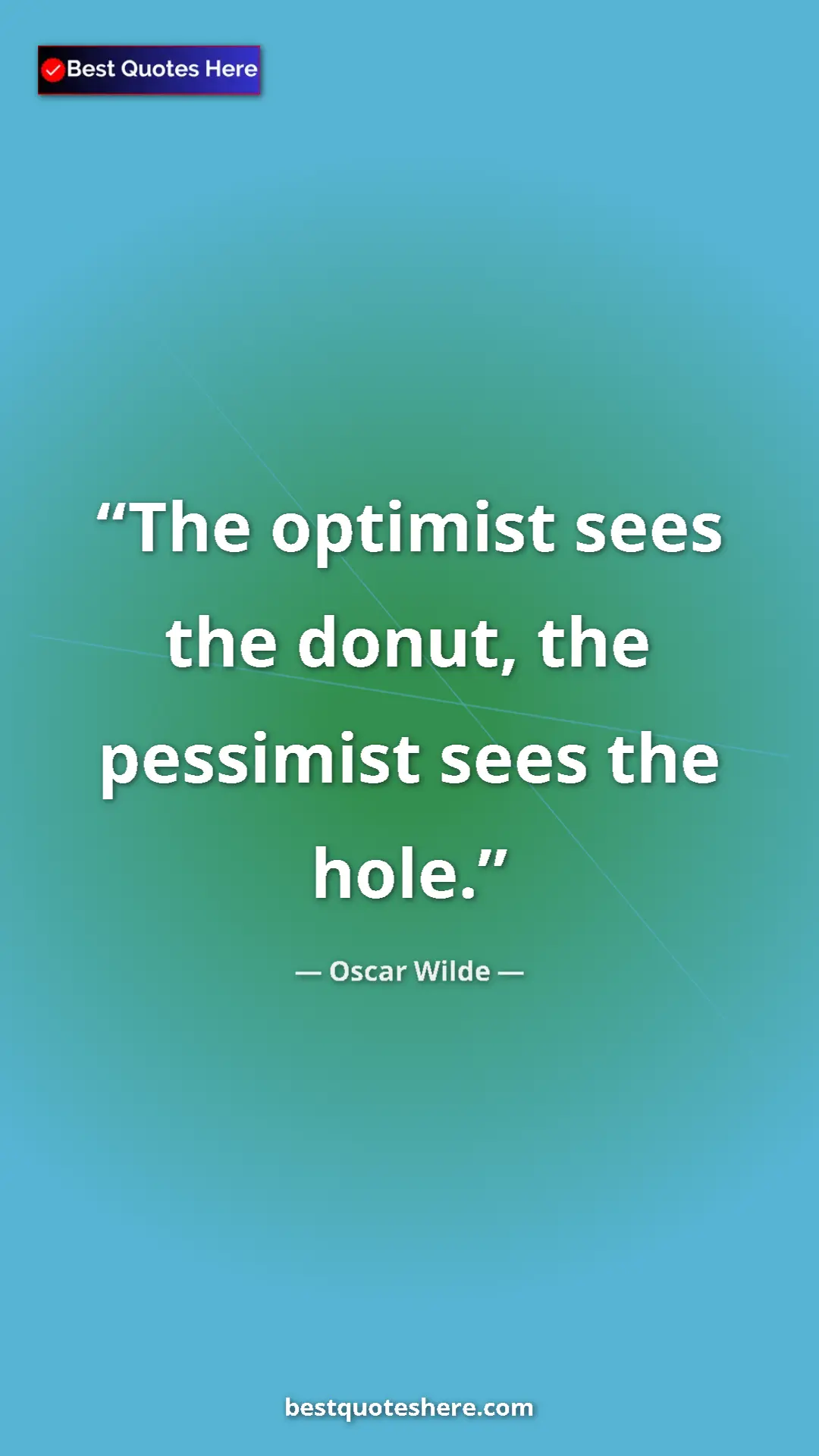 Pinterest quote poster by Oscar Wilde: "The optimist sees the donut, the pessimist sees the hole."