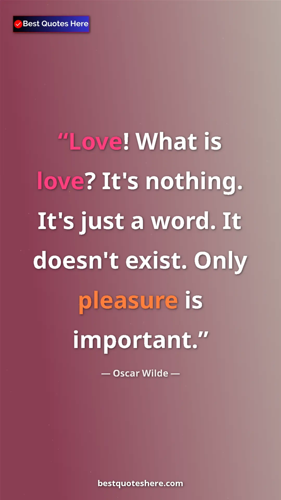 Pinterest quote poster by Oscar Wilde: "Love! What is love? It's nothing. It's just a word. It..."