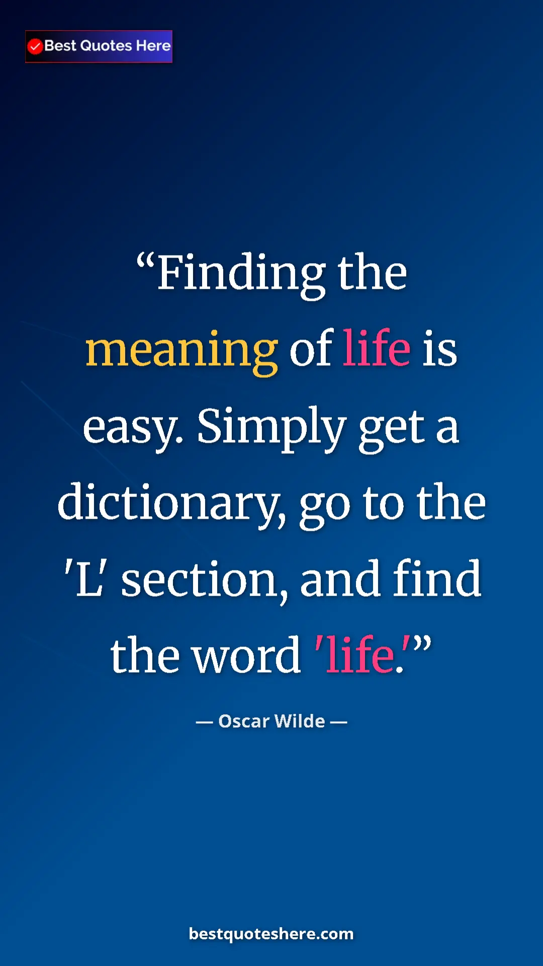 Pinterest quote poster by Oscar Wilde: "Finding the meaning of life is easy. Simply get a..."