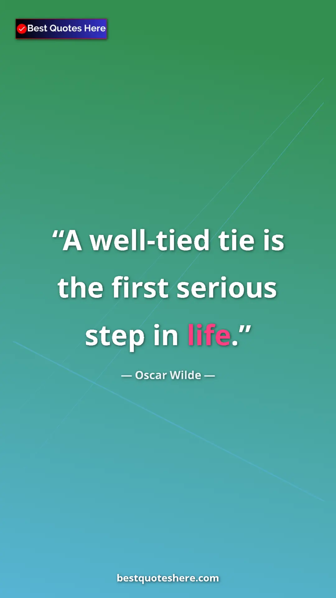 Pinterest quote poster by Oscar Wilde: "A well-tied tie is the first serious step in life."