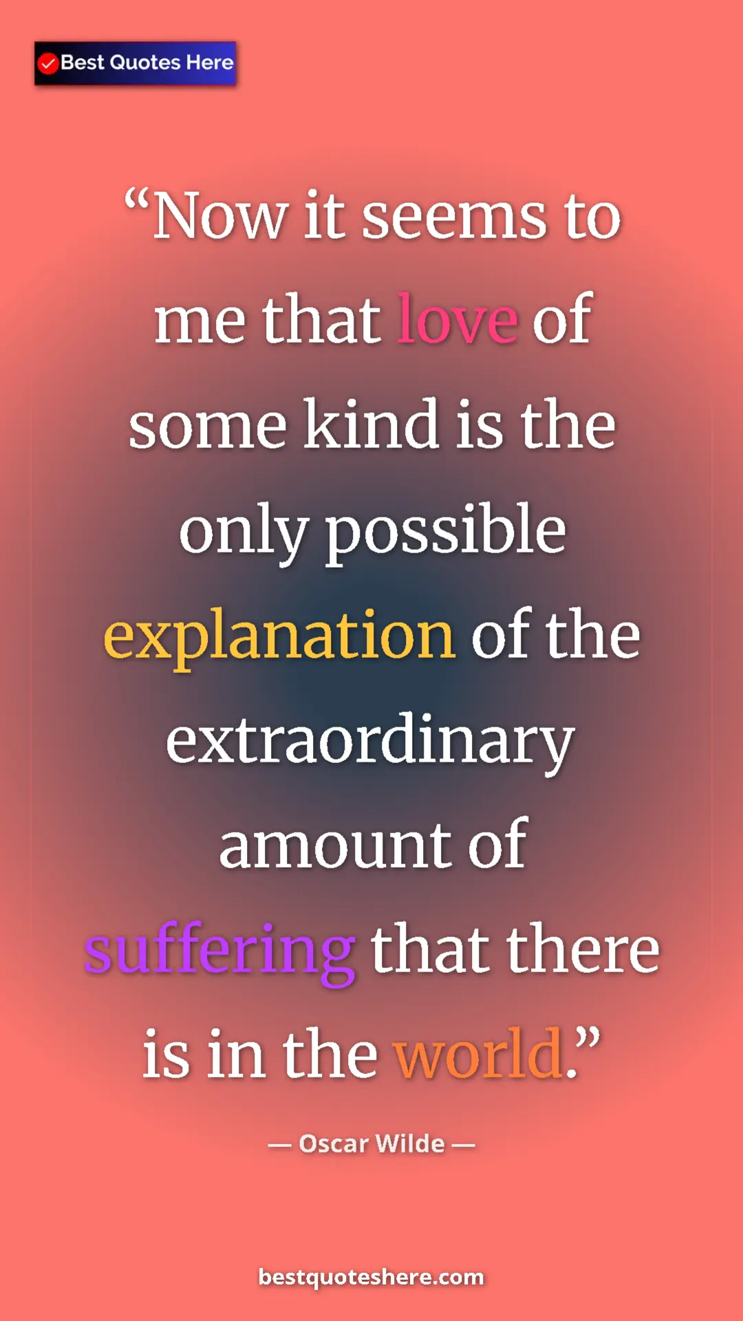 Pinterest quote poster by Oscar Wilde: "Now it seems to me that love of some kind is the only..."