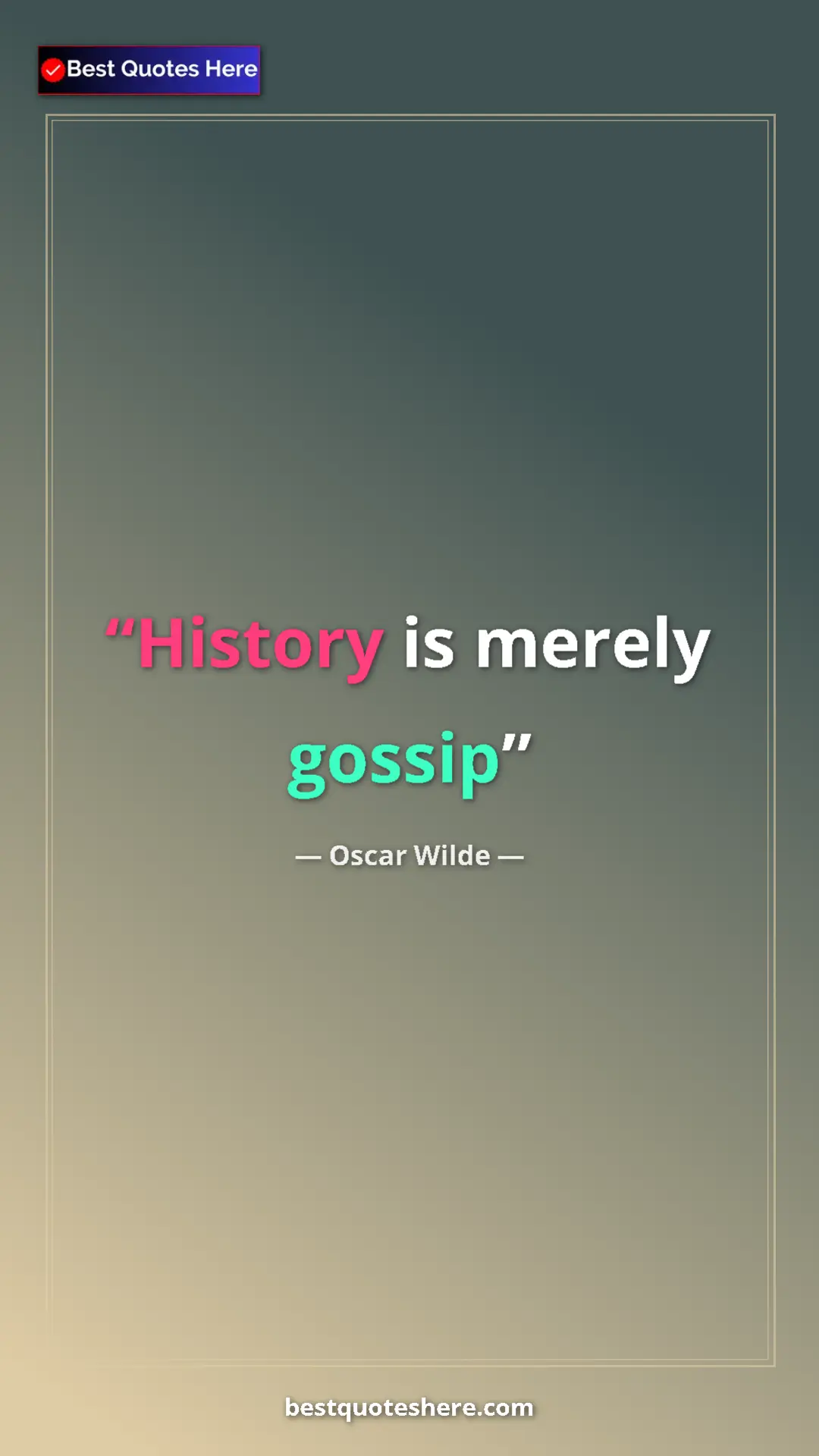 Pinterest quote poster by Oscar Wilde: "History is merely gossip"