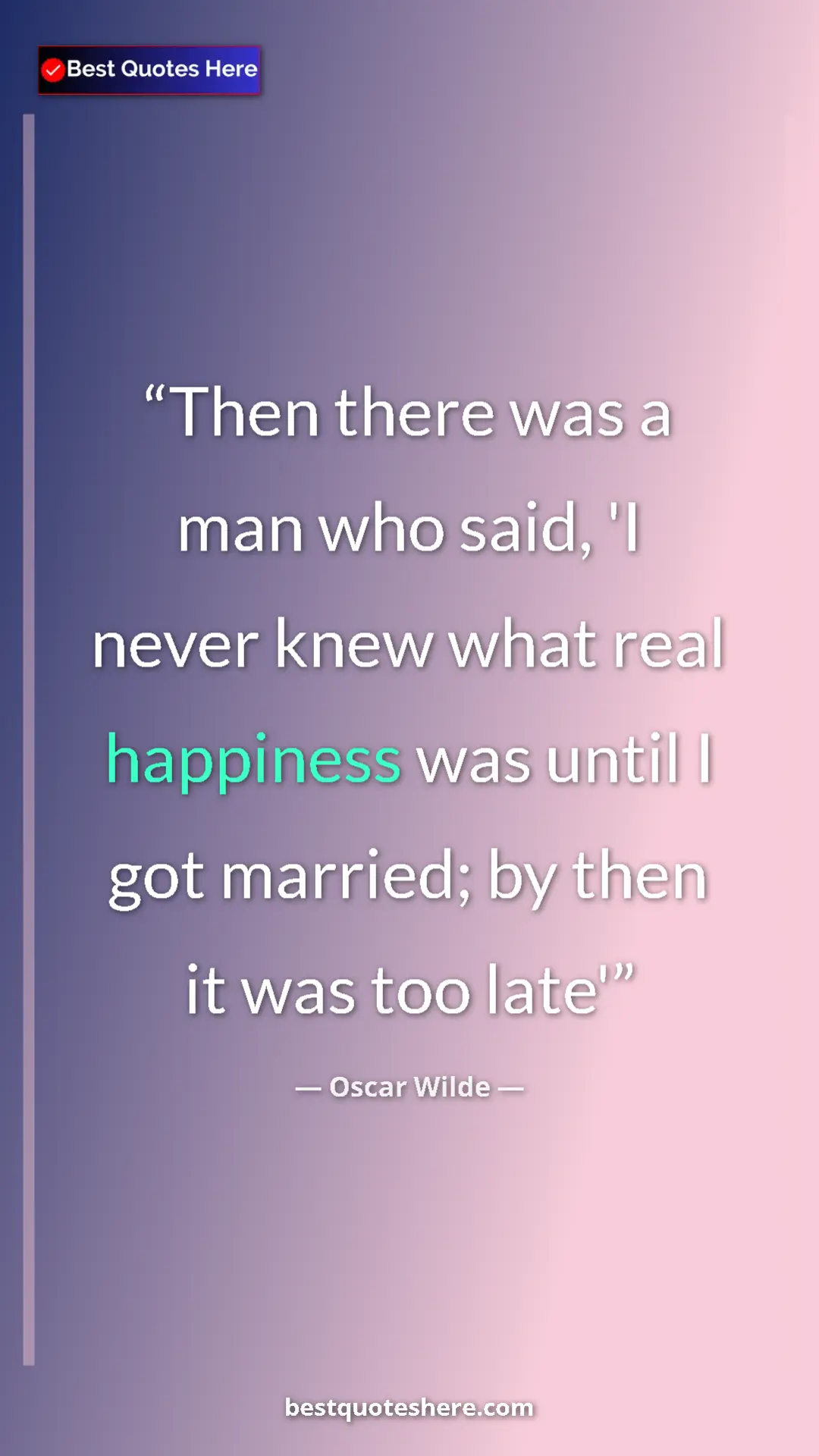 Pinterest quote poster by Oscar Wilde: "Then there was a man who said, 'I never knew what real..."