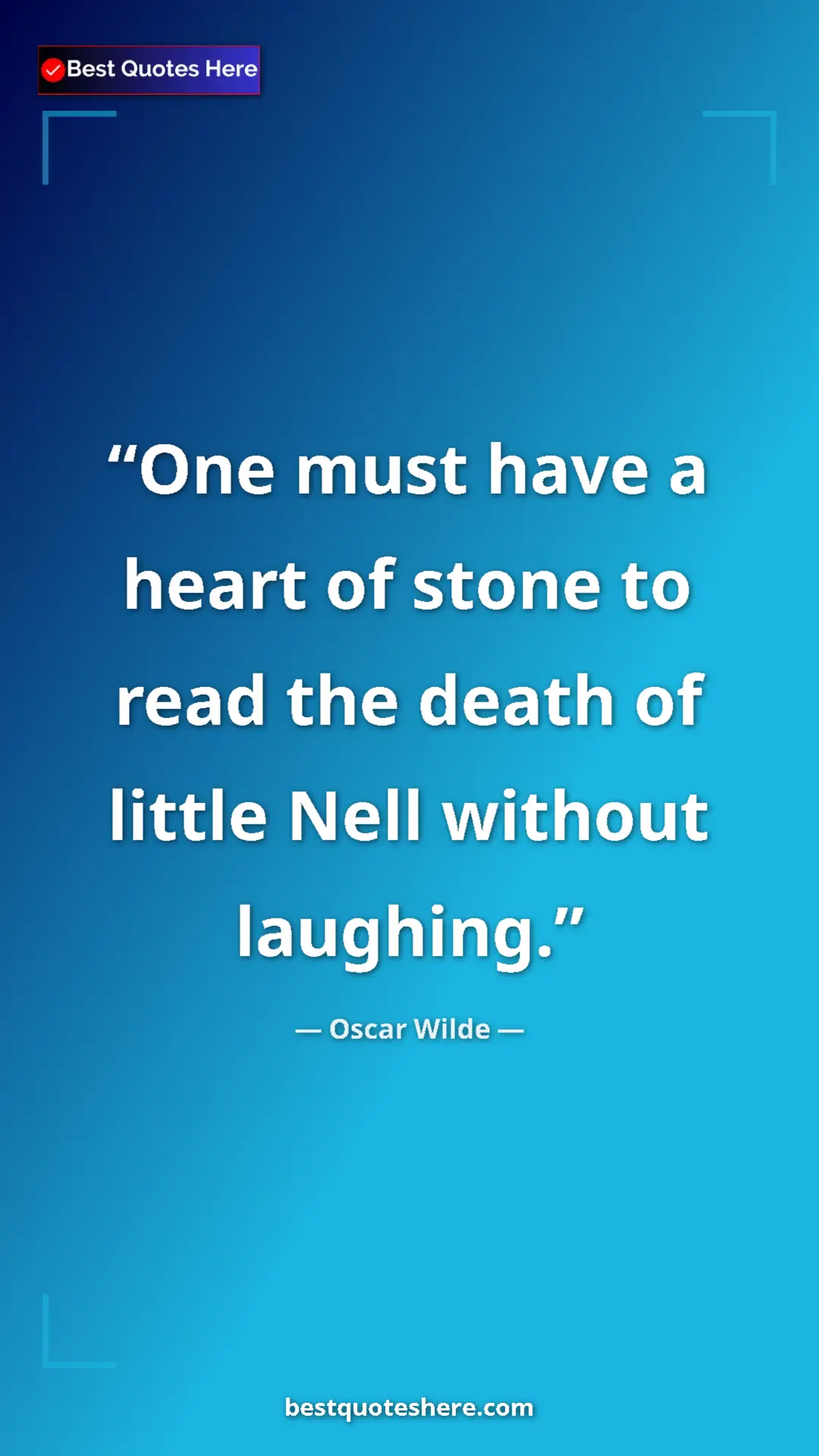 Pinterest quote poster by Oscar Wilde: "One must have a heart of stone to read the death of little..."