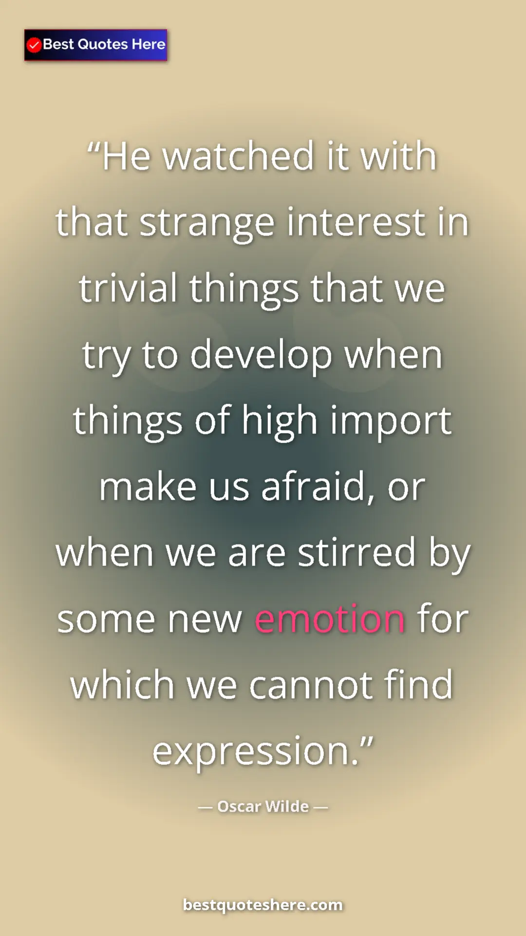Pinterest quote poster by Oscar Wilde: "He watched it with that strange interest in trivial things..."
