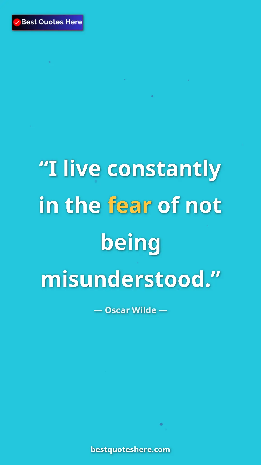 Pinterest quote poster by Oscar Wilde: "I live constantly in the fear of not being misunderstood."