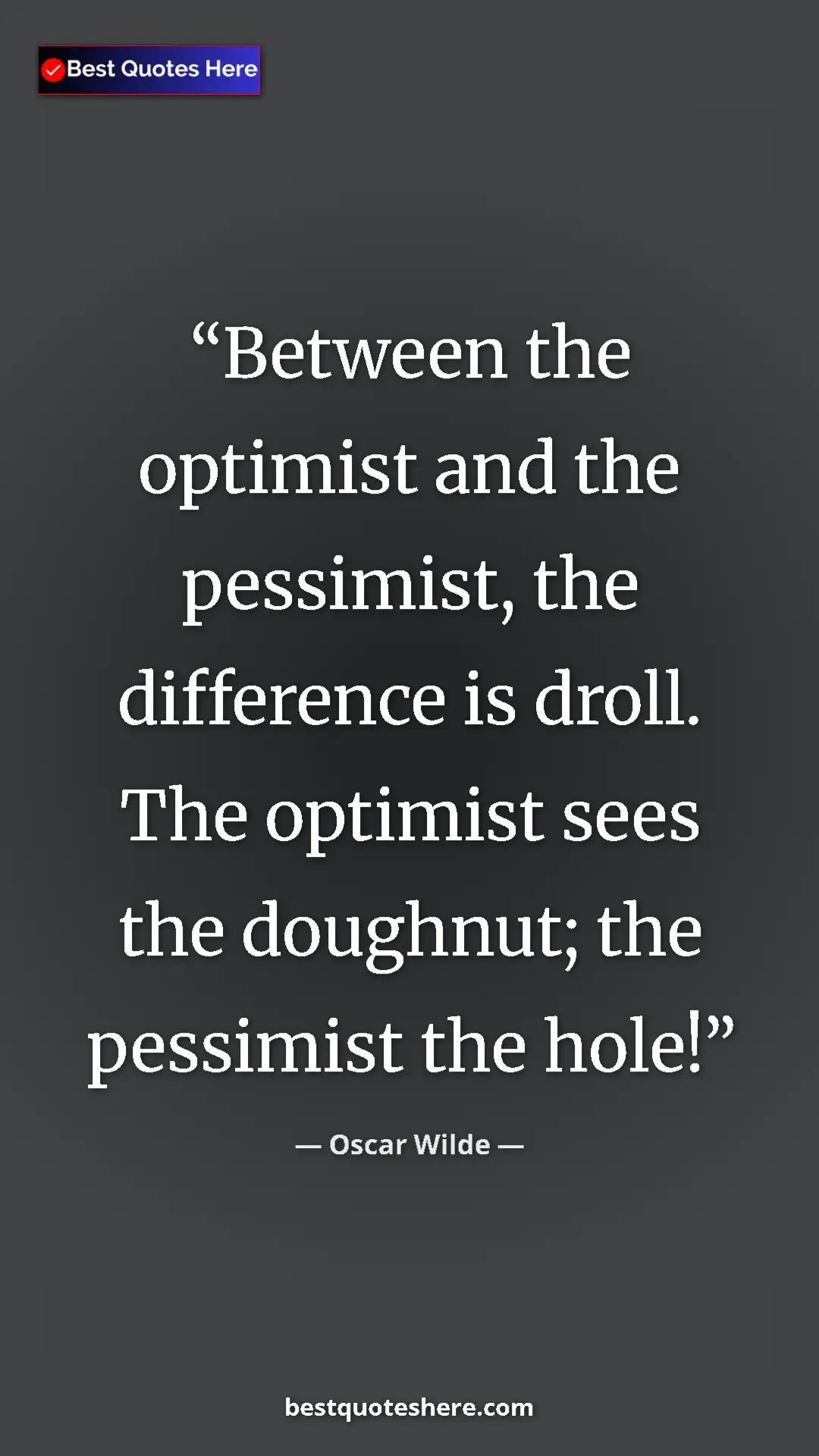 Pinterest quote poster by Oscar Wilde: "Between the optimist and the pessimist, the difference is..."