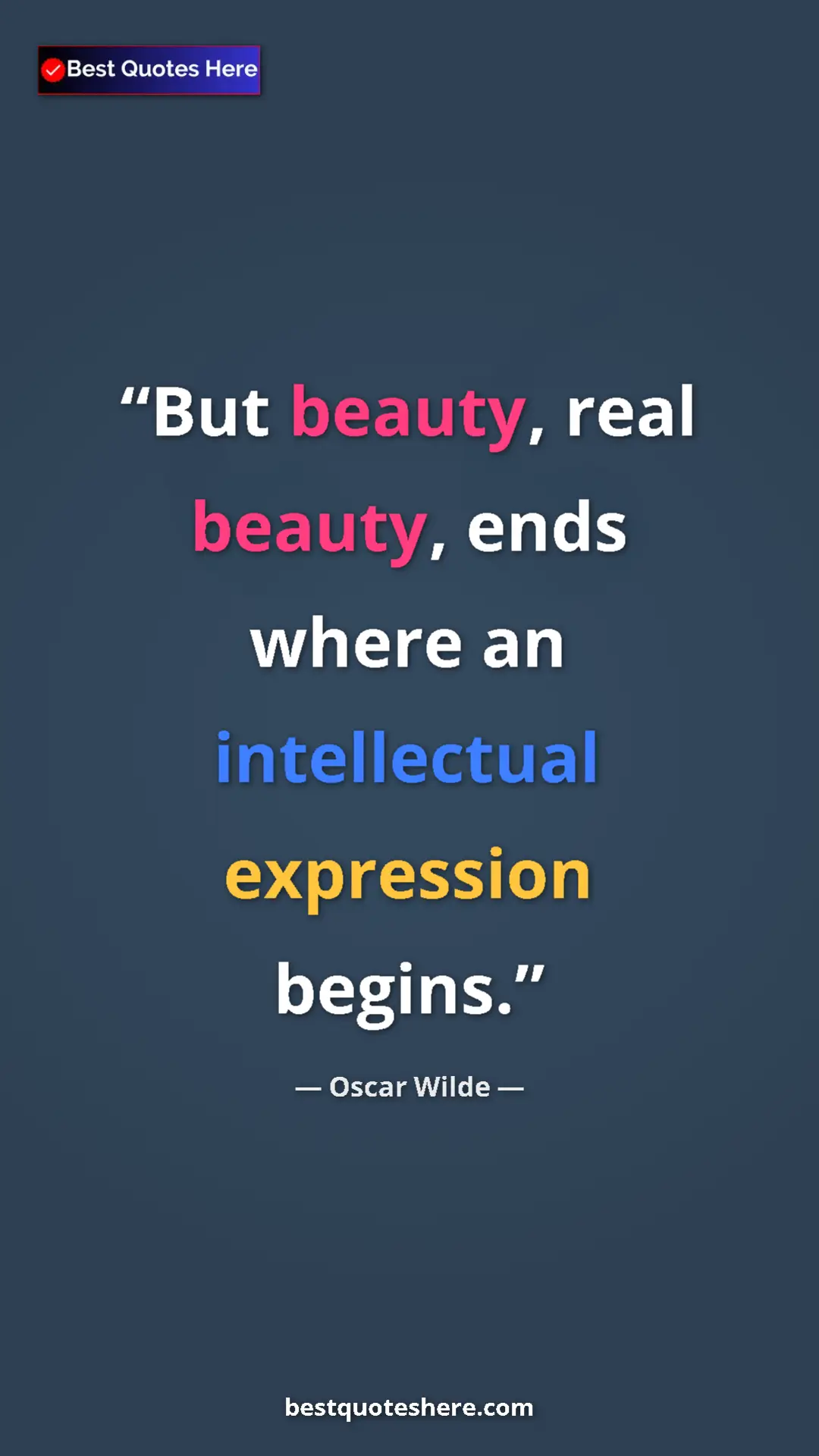 Pinterest quote poster by Oscar Wilde: "But beauty, real beauty, ends where an intellectual..."