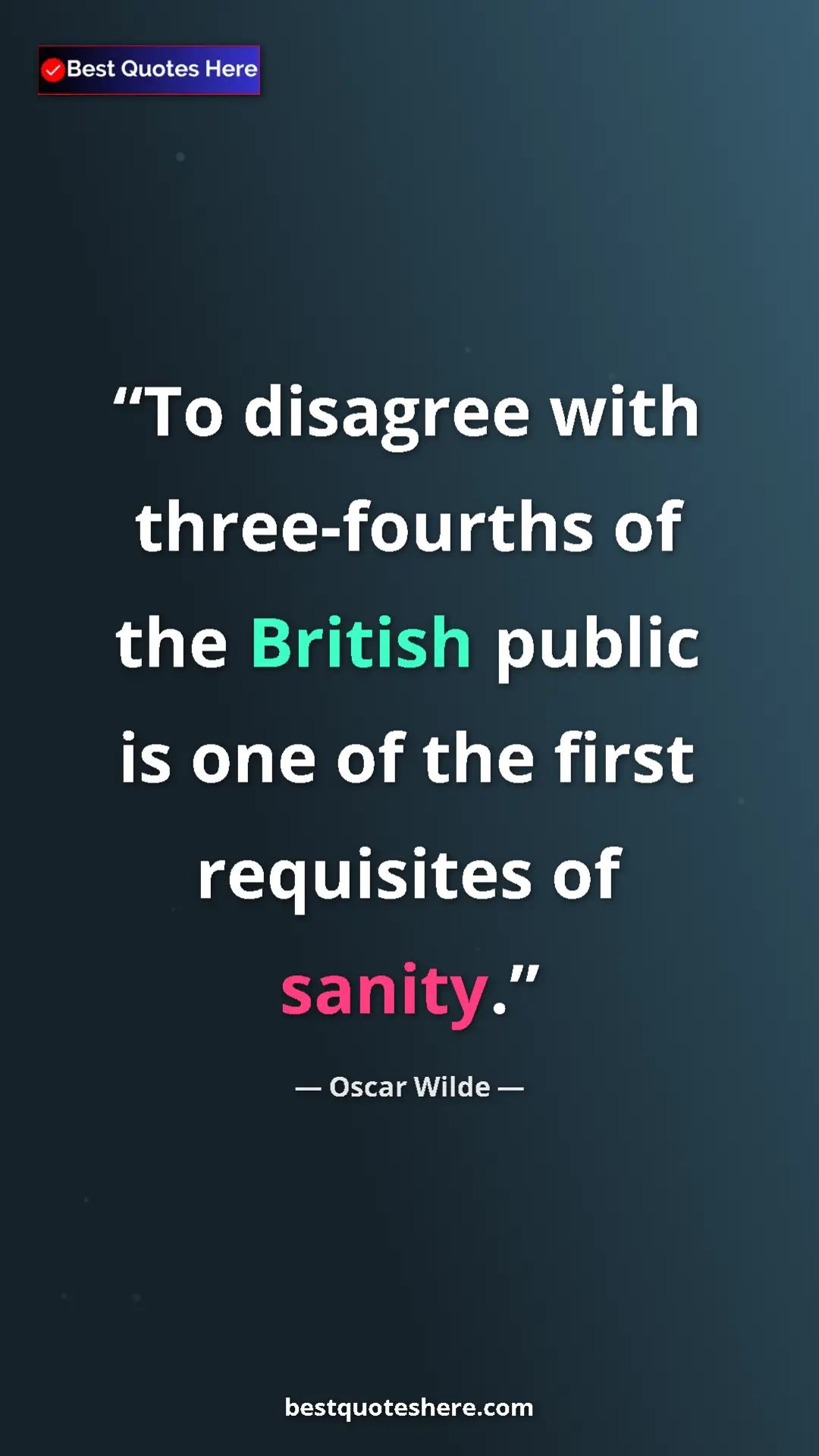 Pinterest quote poster by Oscar Wilde: "To disagree with three-fourths of the British public is one..."