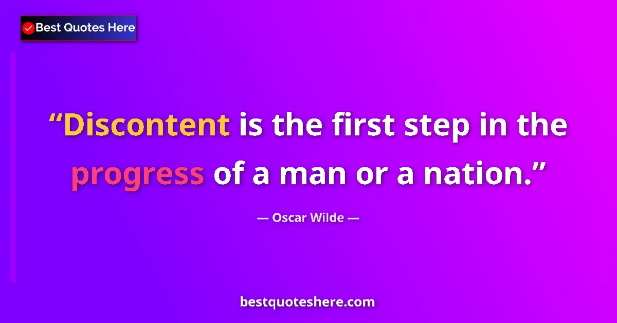 Quote by Oscar Wilde: Discontent is the first step in the progress of a man or a nation....