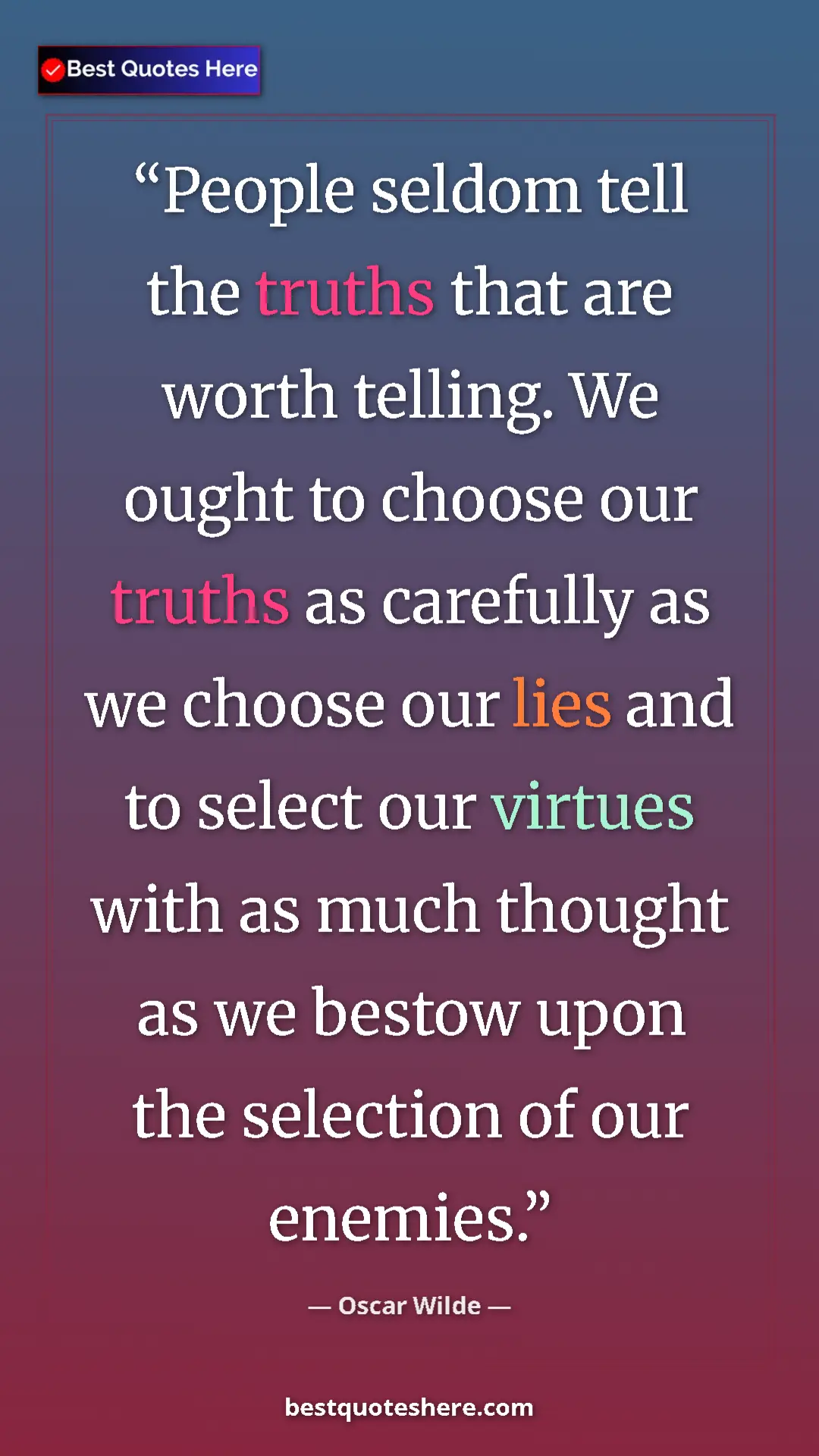 Pinterest quote poster by Oscar Wilde: "People seldom tell the truths that are worth telling. We..."